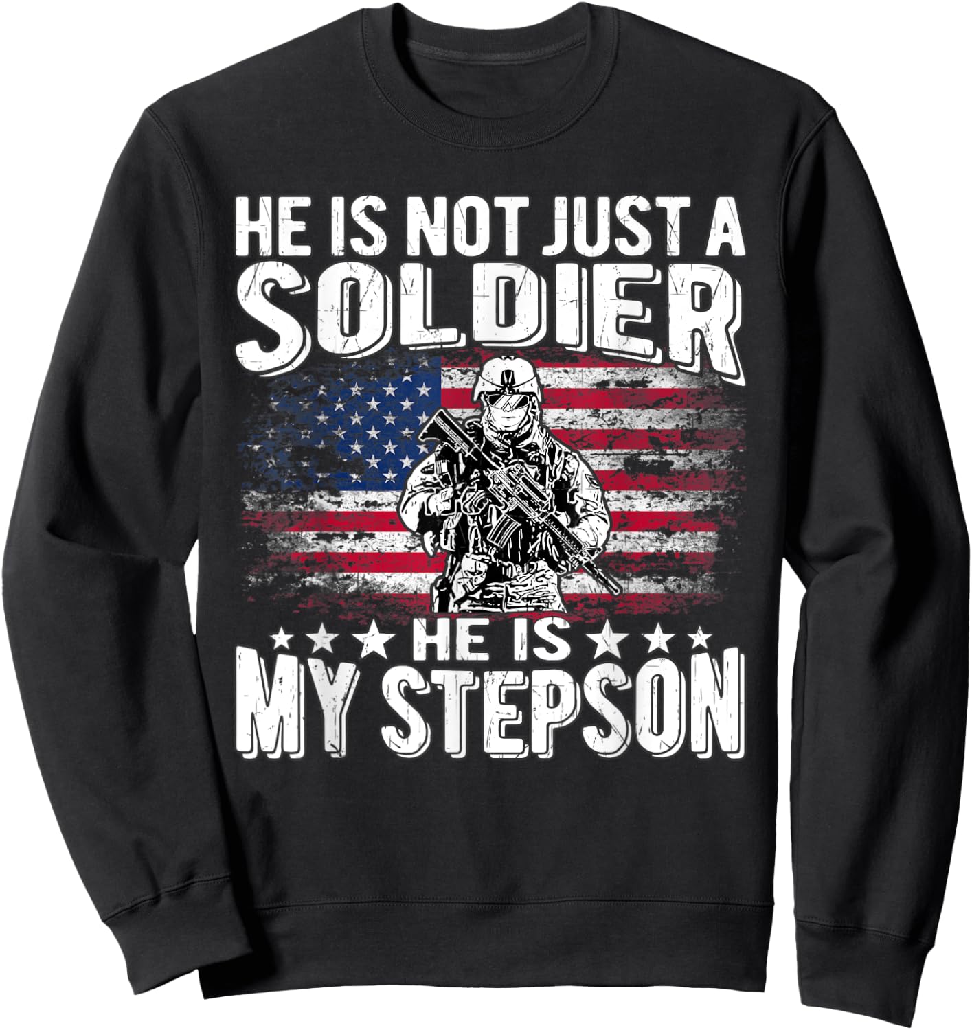 My Stepson Is A Soldier Patriotic Proud Military Stepparent Women Men Sweatshirt - Sweatshirt | Black