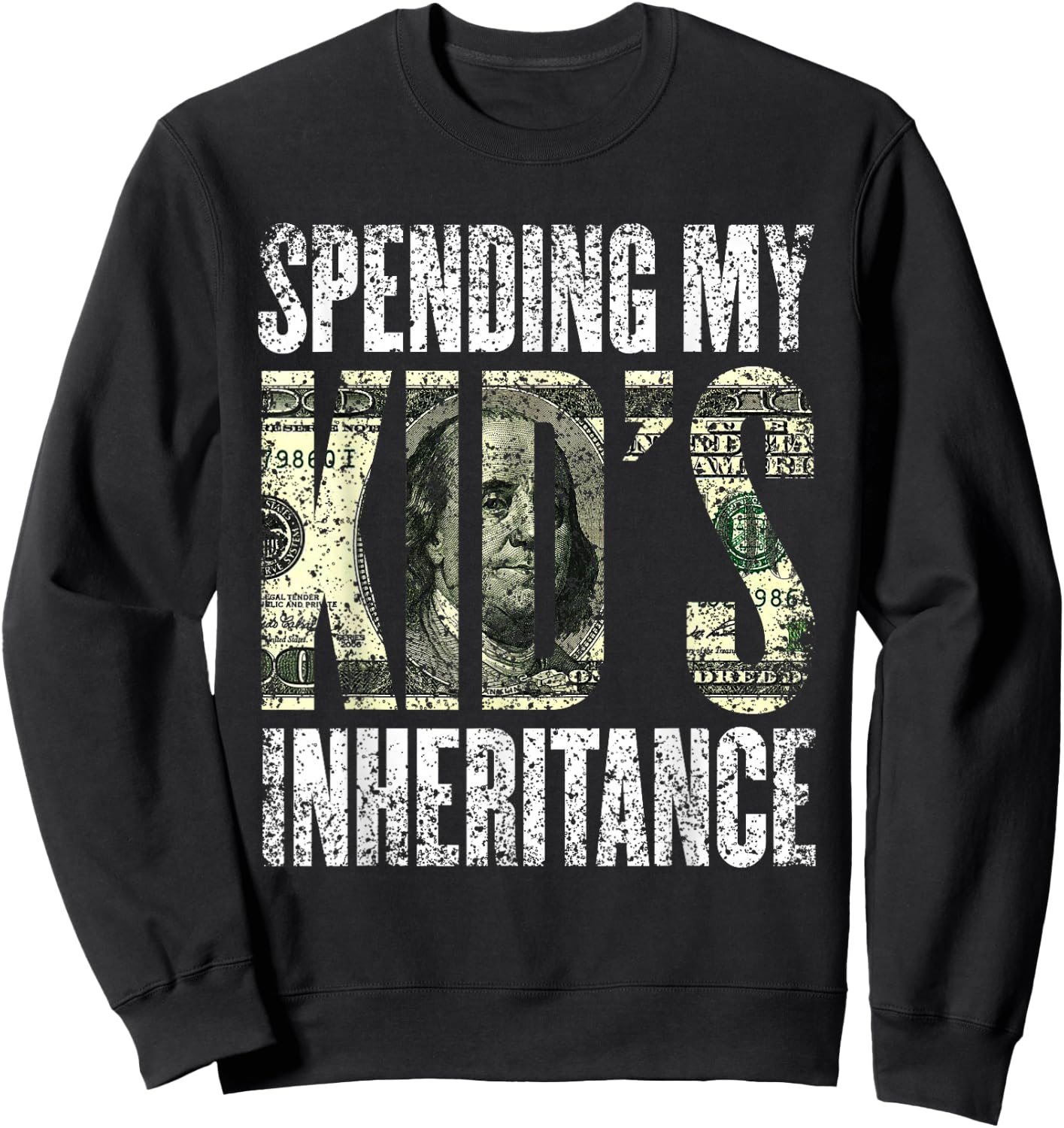Spending My Kid's Inheritance Humor Inherit Inheritance Sweatshirt - Sweatshirt | Black