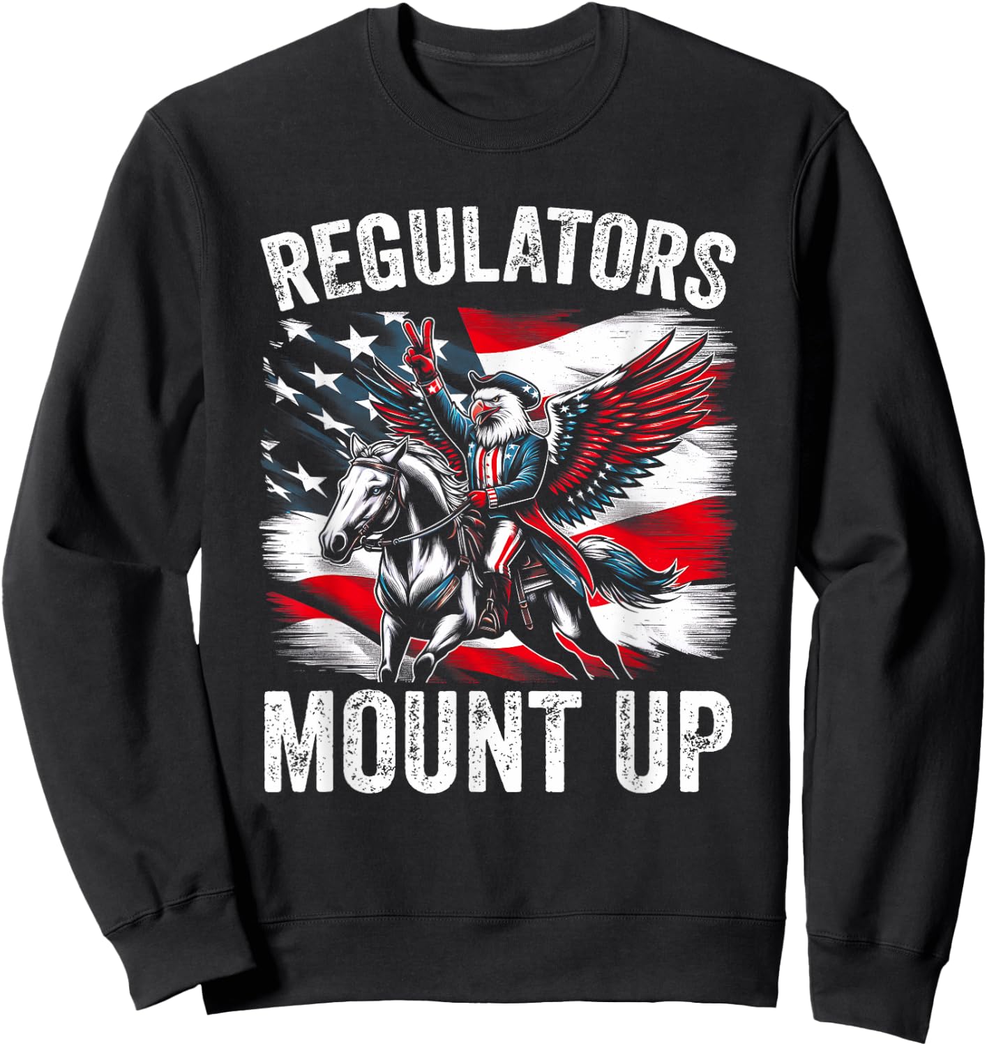 Regulators Mount Up Funny Independence Day 4th of July Eagle Men Sweatshirt - Sweatshirt | Black