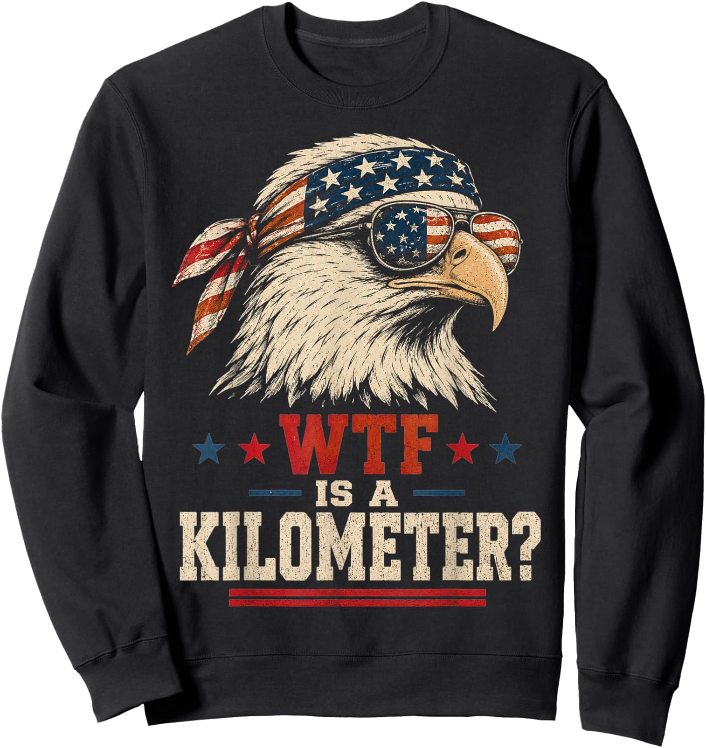 Patriotic Eagle Humor Men Women Funny WTF is A Kilometer Sweatshirt - Sweatshirt | Black