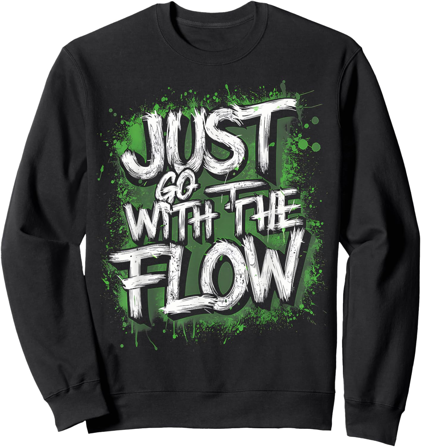 Flow Chill Vibe Green Splash Active , Just Go With The Sweatshirt - Sweatshirt | Black