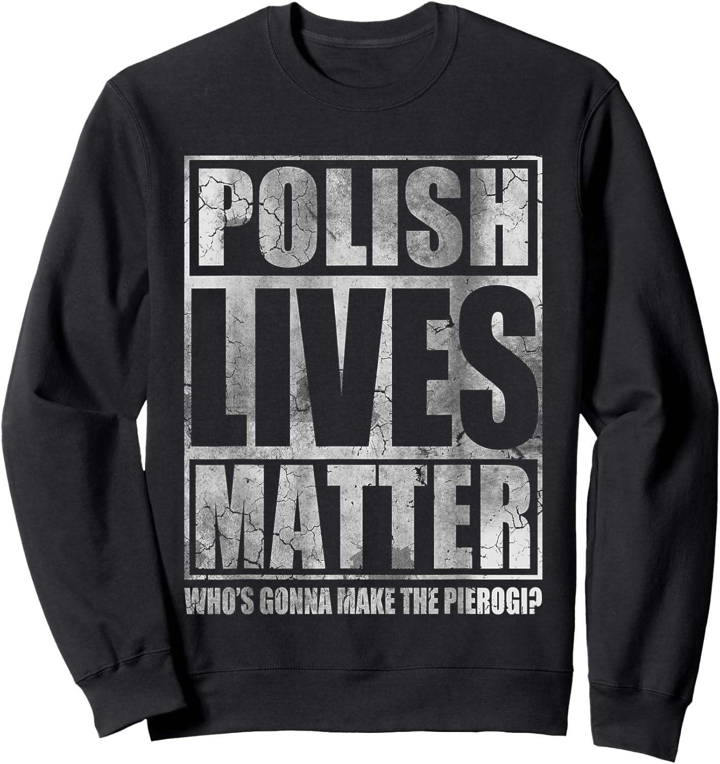 Polish Lives Matter Make The Pierogi Poland Polska Sweatshirt - Sweatshirt | Black