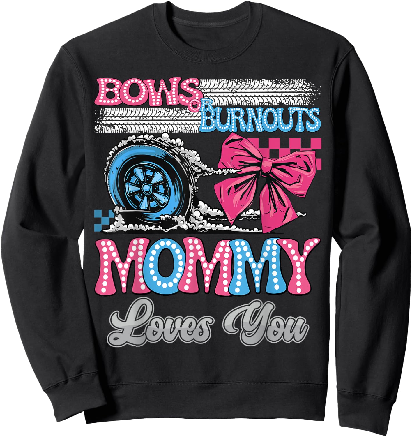 Burnouts or Bows Mommy Loves You Gender Reveal Party Sweatshirt - Sweatshirt | Black