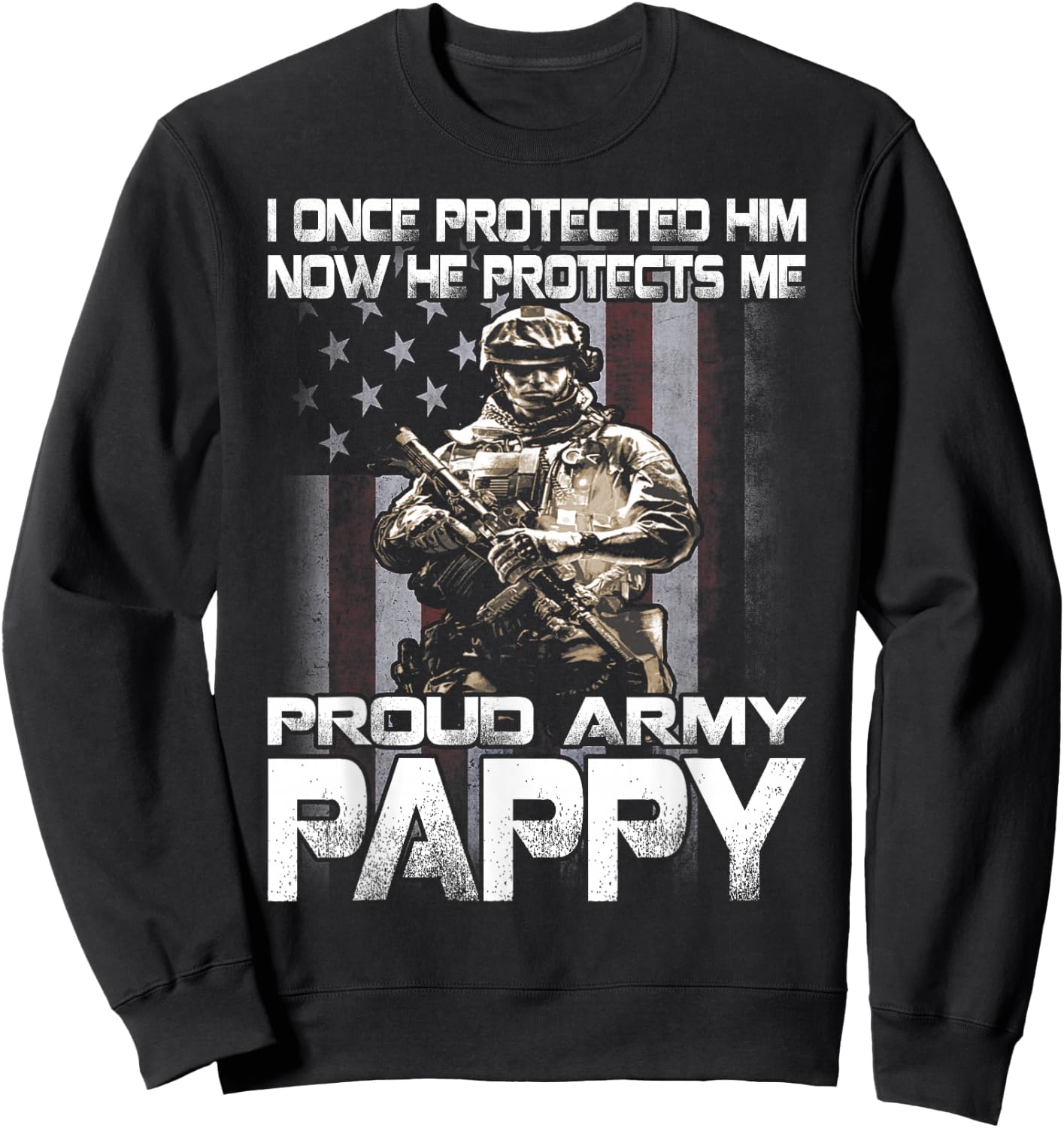 I Once Protected Him Now He Protects Me Proud Army Pappy Sweatshirt - Sweatshirt | Black