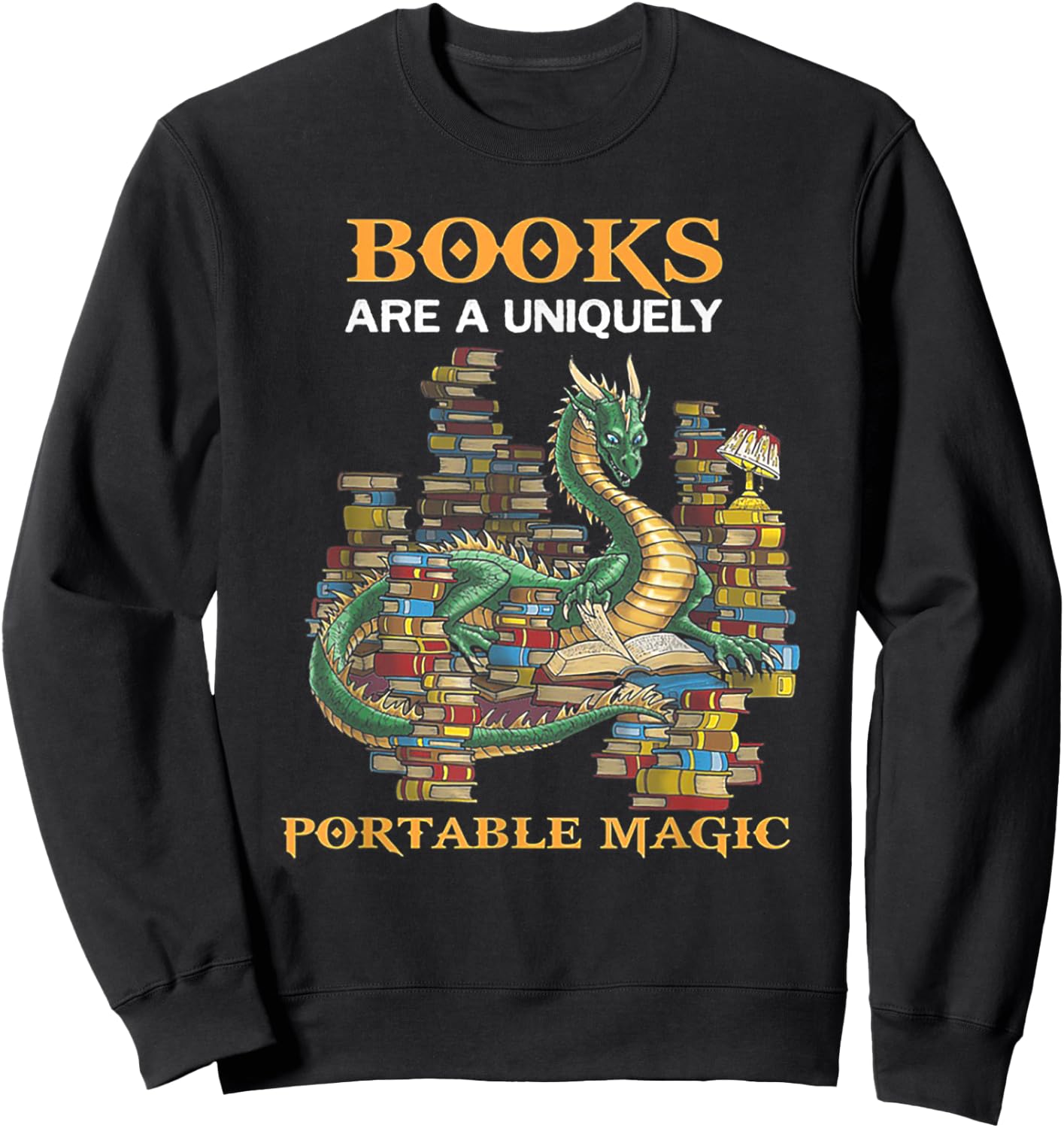 Books Are Uniquely Portable Magic Funny Dragon Sweatshirt - Sweatshirt | Black