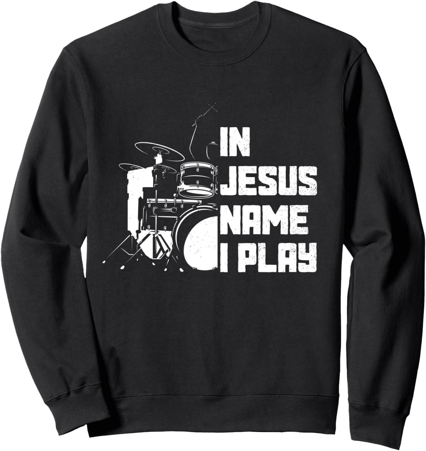 Vintage Drumset Christian Drummer In Jesus Name I Play Drum Sweatshirt - Sweatshirt | Black