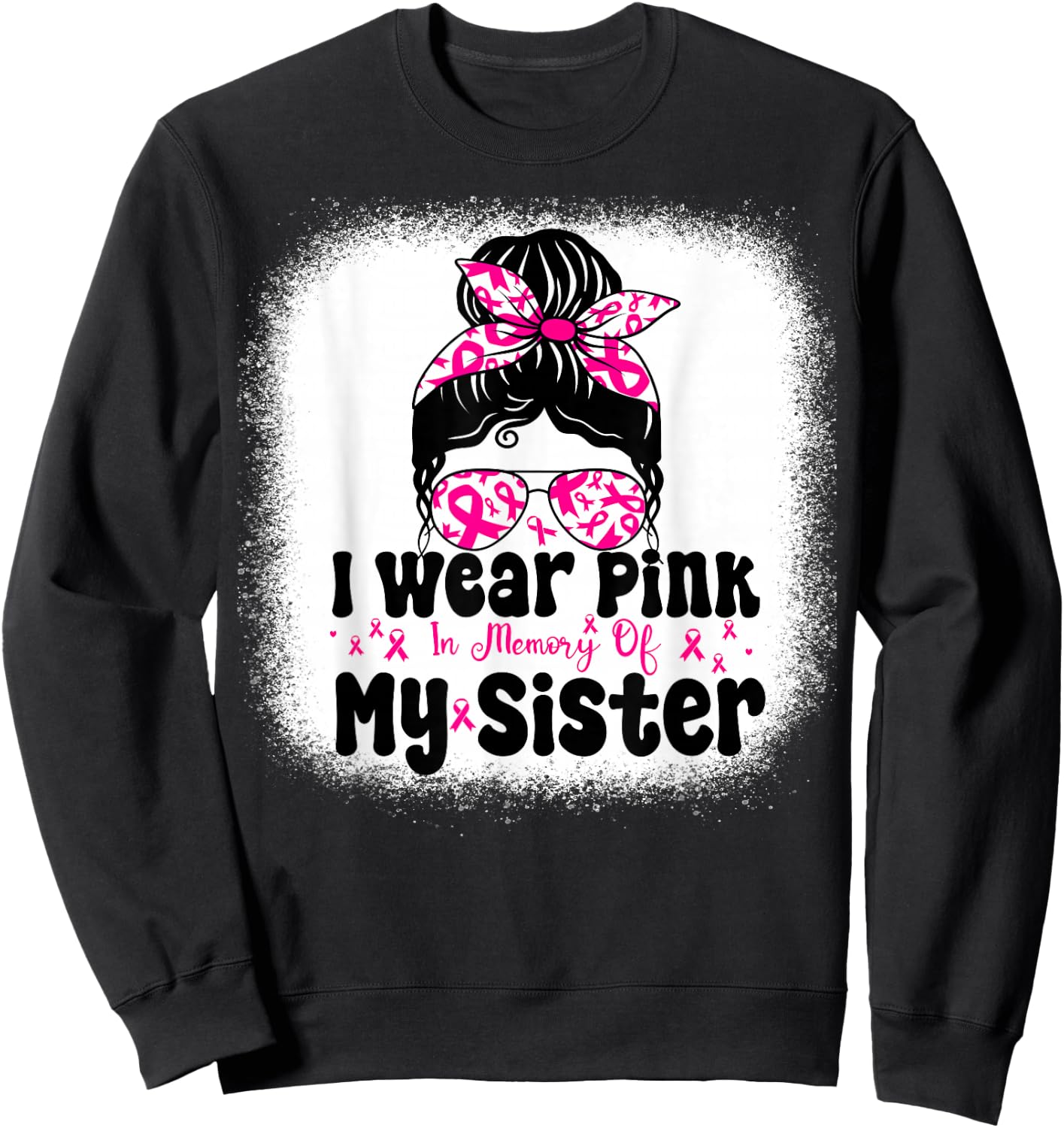 I Wear Pink In Memory Of My Sister Messy bun Breast Cancer Sweatshirt - Sweatshirt | Black