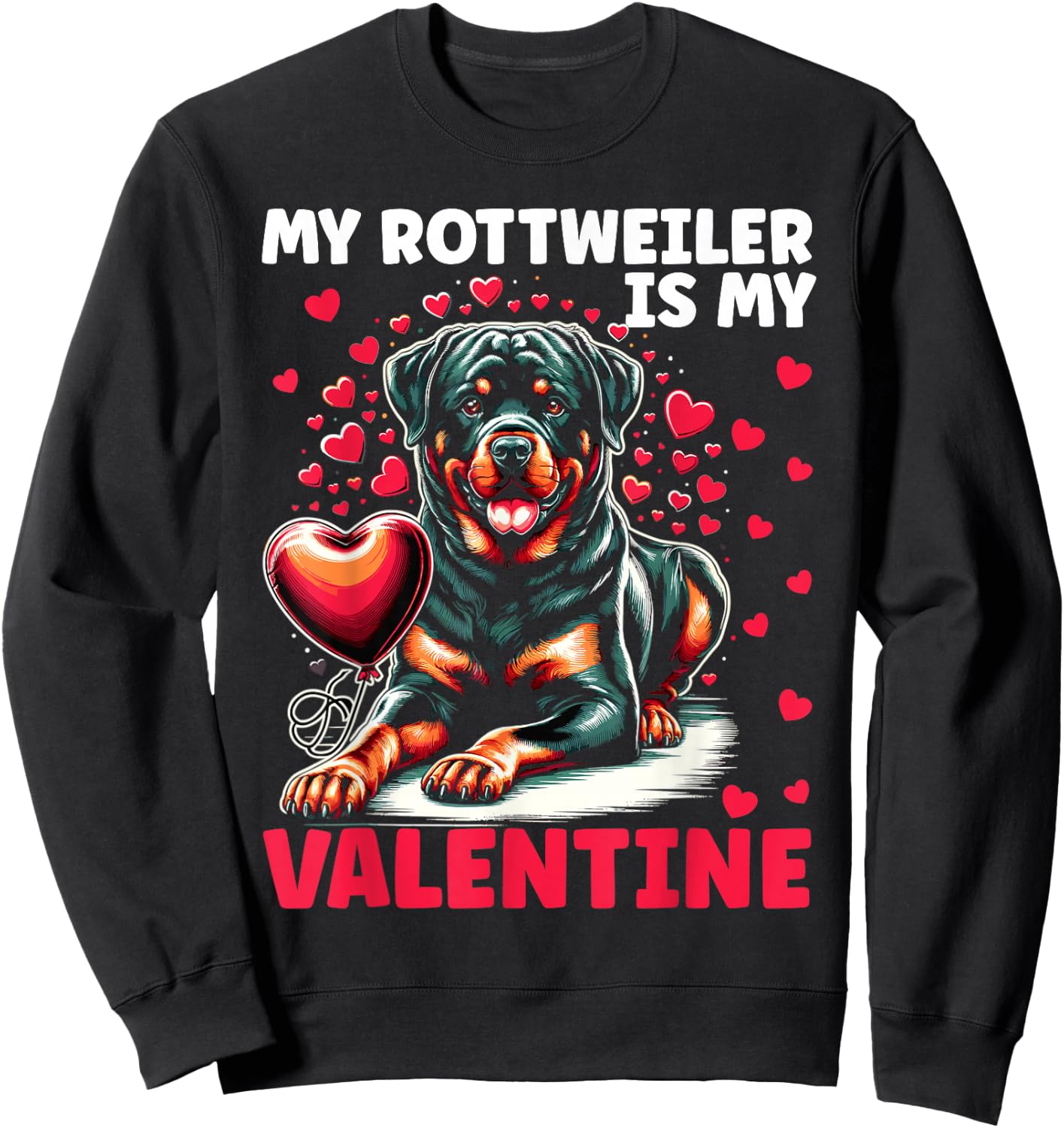 My Rottie Is My Valentine Rottweiler Dog Valentine's Day Sweatshirt - Sweatshirt | Black