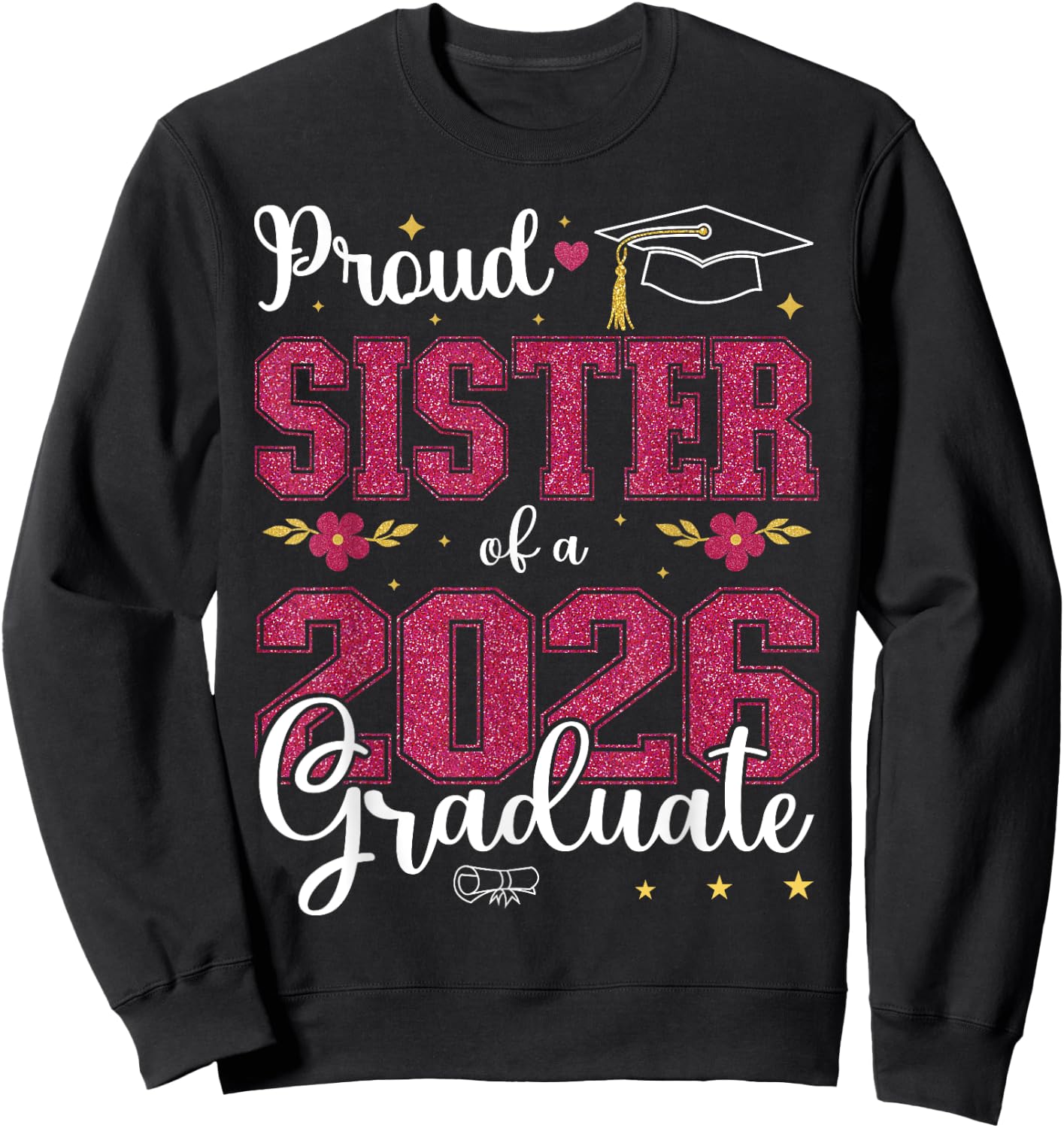 Proud Sister of a class of 2026 graduate for graduation Sweatshirt - Sweatshirt | Black