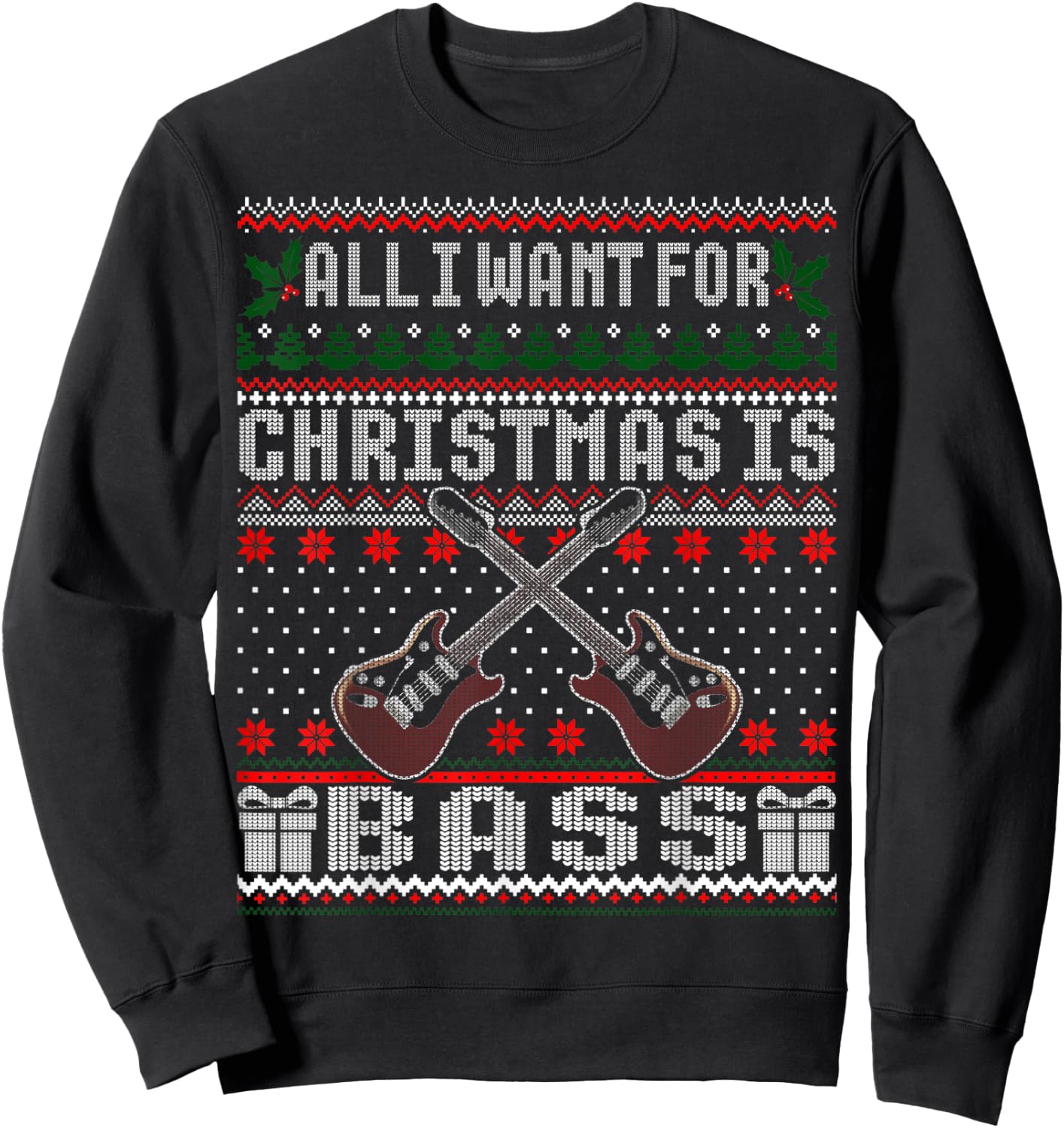 I want for Christmas is Bass Guitar Ugly Christmas Sweater Sweatshirt - Sweatshirt | Black