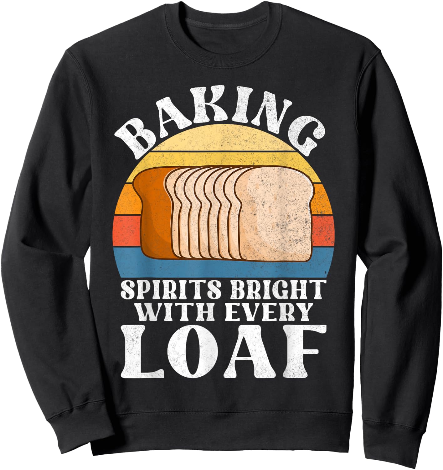Baking Spirits bright with every Loaf Bread Baking Sweatshirt - Sweatshirt | Black
