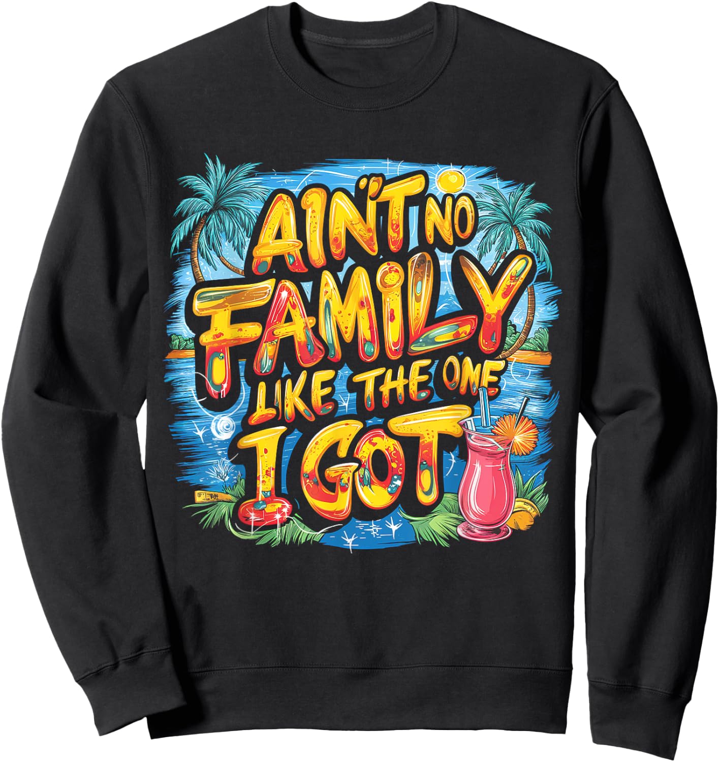 Ain't No Family Like The One I Got Sweatshirt - Sweatshirt | Black