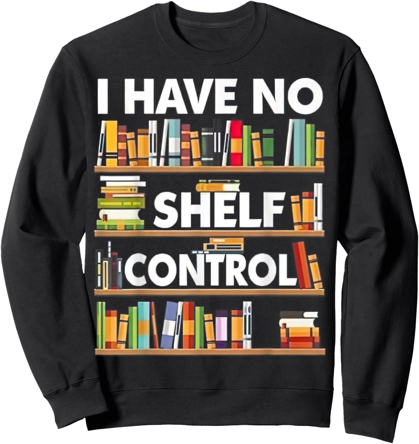 I have No Shelf Control Sweatshirt - Sweatshirt | Black