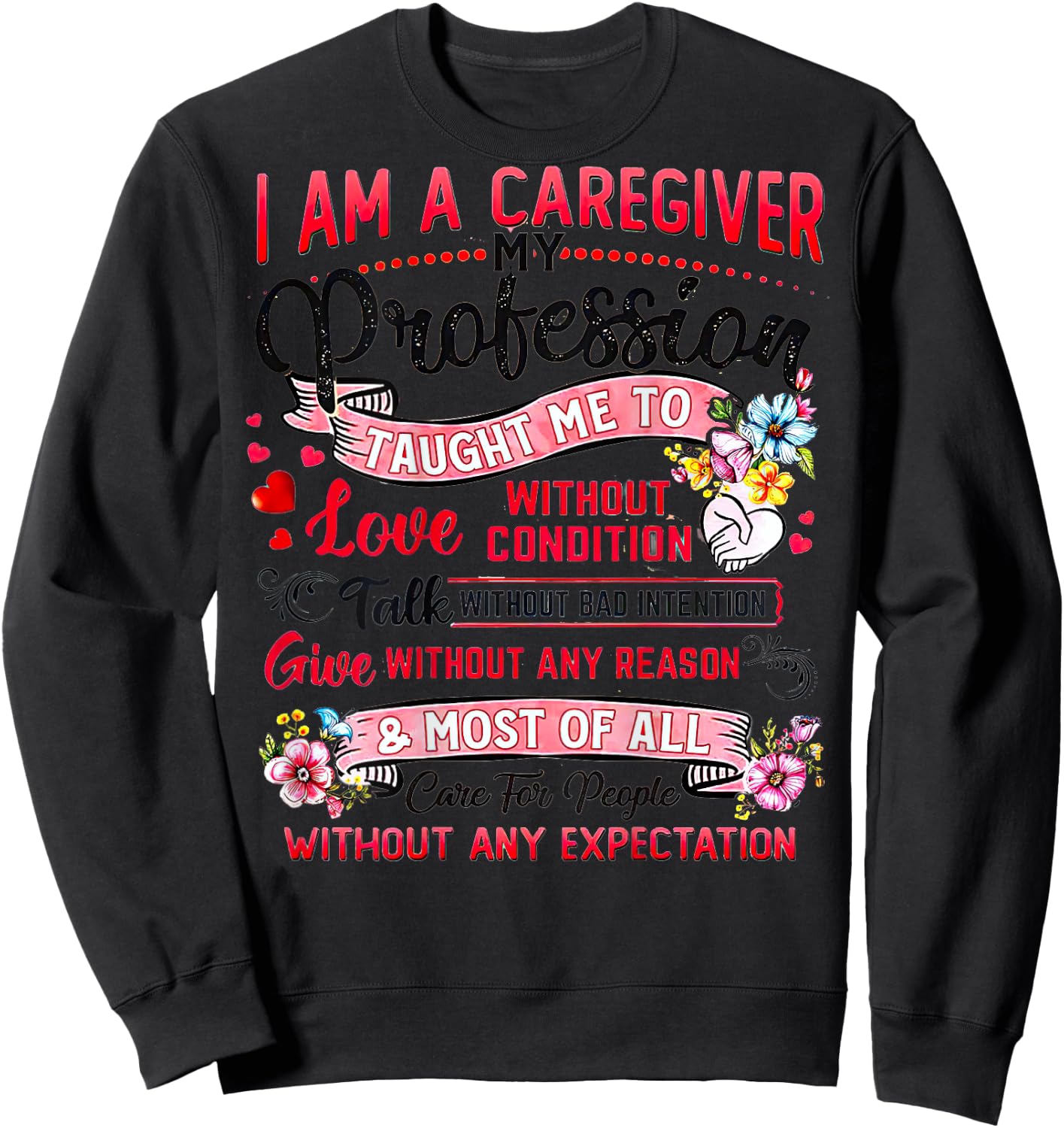 I Am A Caregiver My Profession Taught Me To Love Sweatshirt - Sweatshirt | Black
