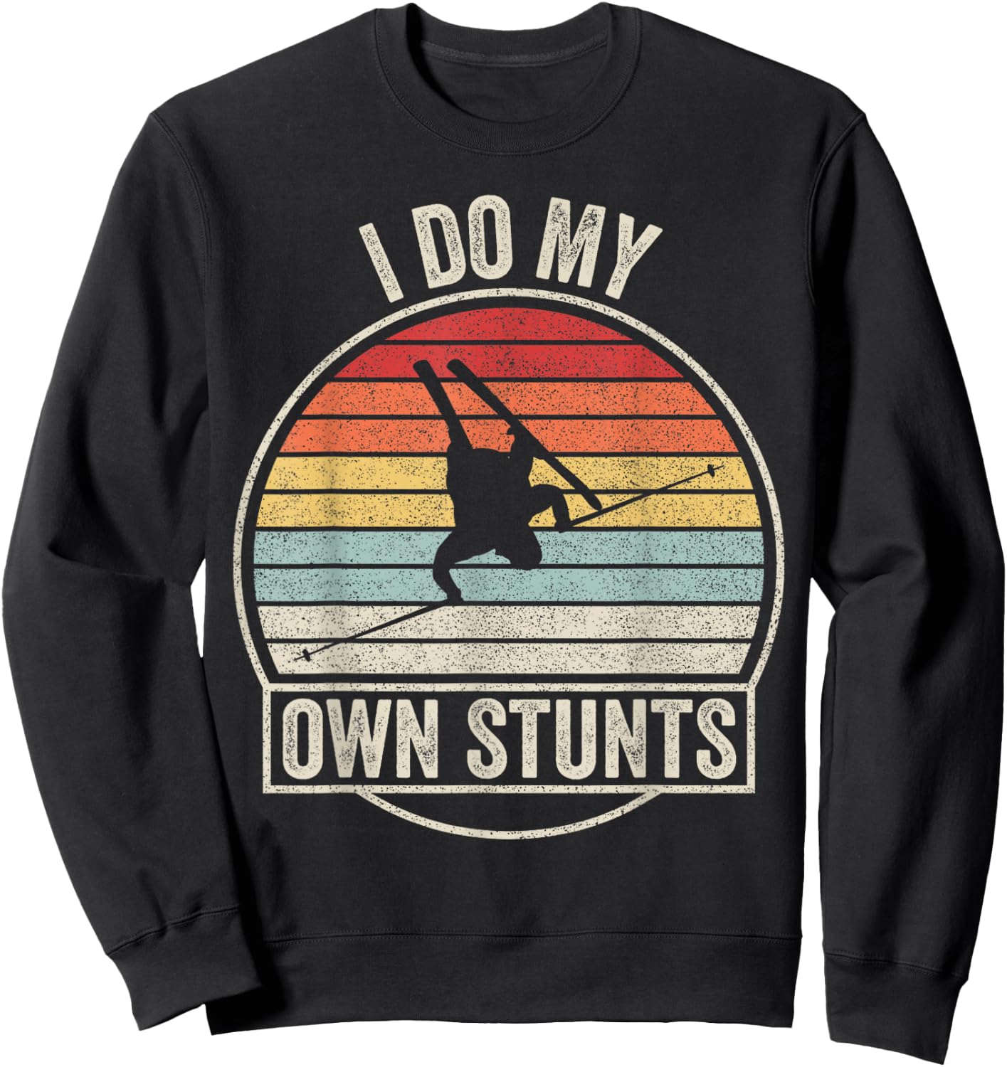 Retro Vintage I Do My Own Stunts Skiing Ski Sweatshirt - Sweatshirt | Black