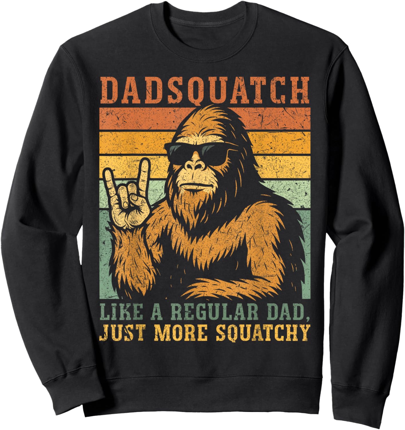 Dadsquatch Like A Regular Dad, Just More Squatchy Father Day Sweatshirt - Sweatshirt | Black
