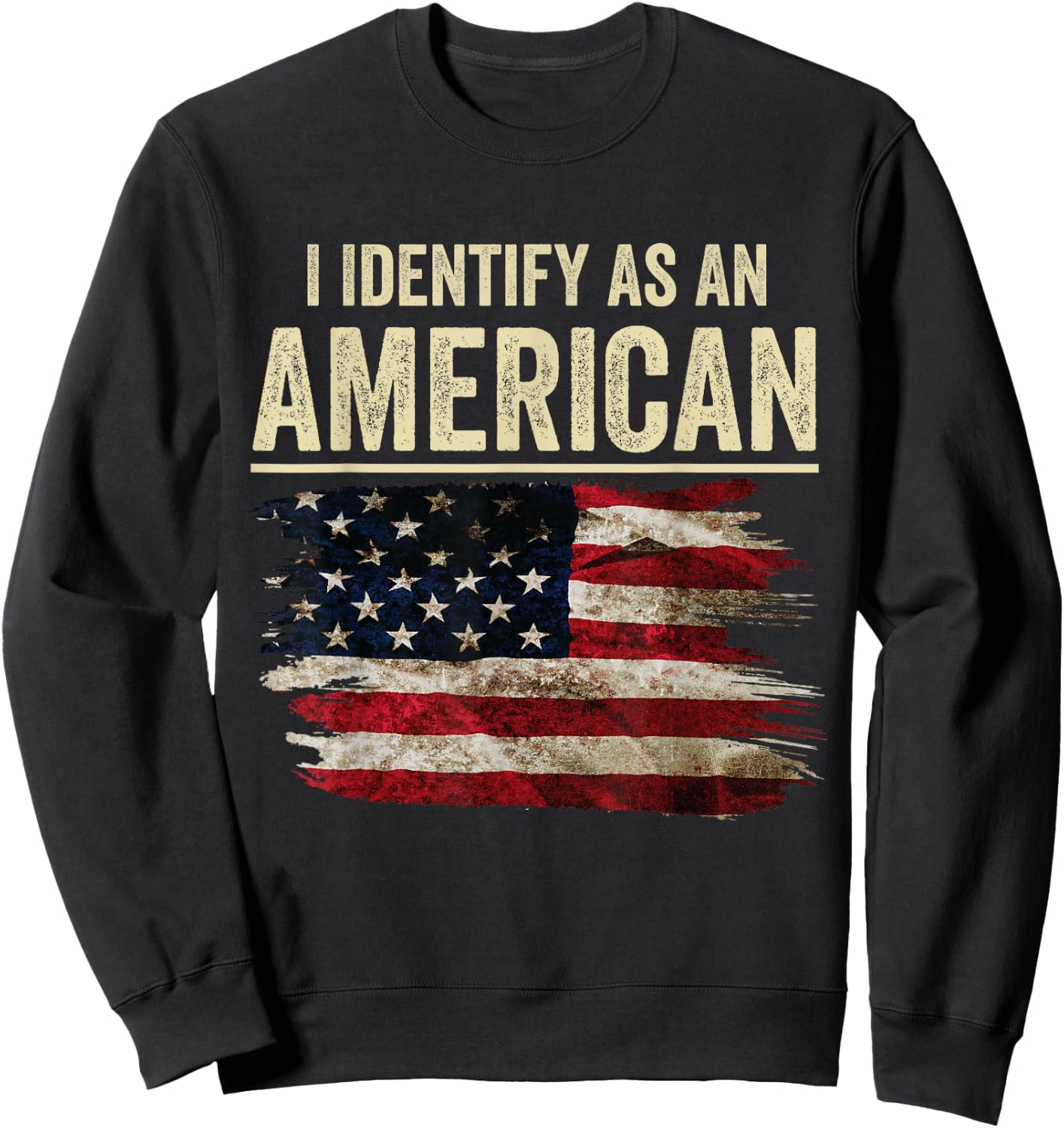 i Identify As an American Flag 4th July Independence Day Sweatshirt - Sweatshirt | Black