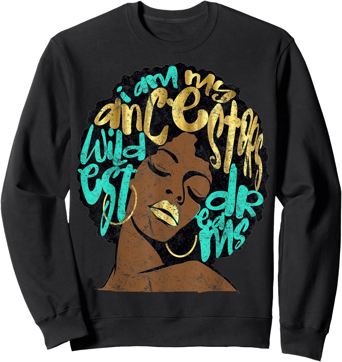 I Am My Ancestors Dreams Afro Black Queen Vintage Turquoise Sweatshirt - Sweatshirt | Black