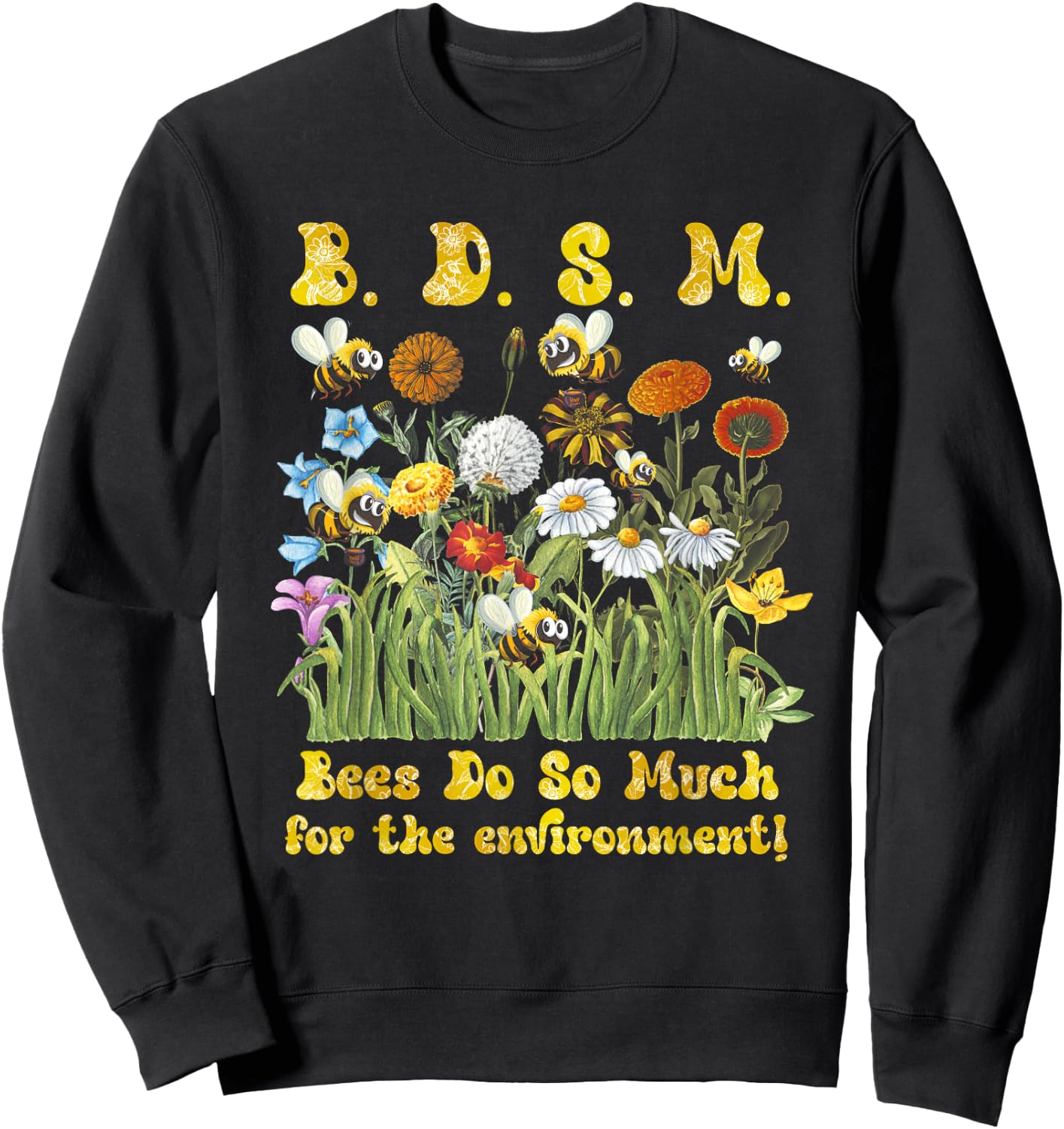B D S M Bees Do So Much For The Environment Flower Bee Sweatshirt - Sweatshirt | Black