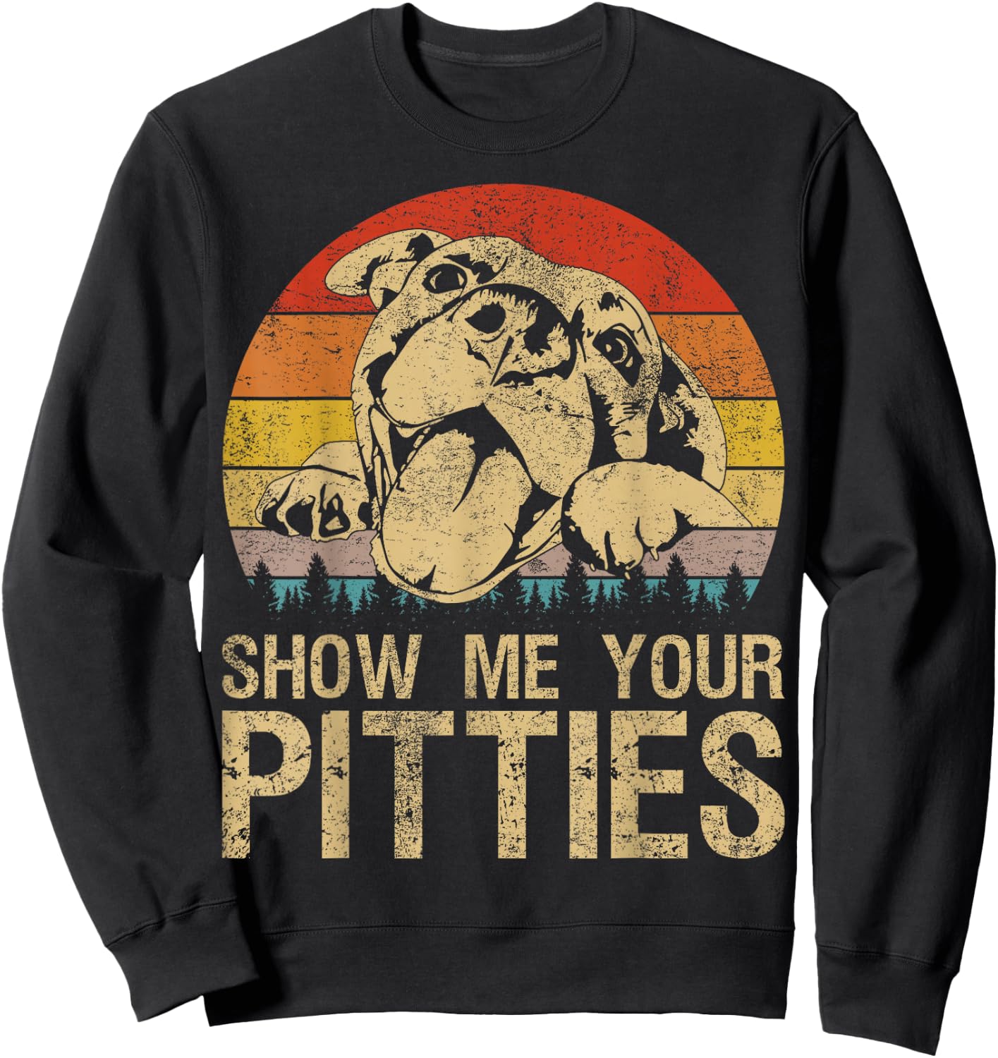 Show Me Your Pitties Funny Pitbull Dog Lovers Retro Vintage Sweatshirt - Sweatshirt | Black