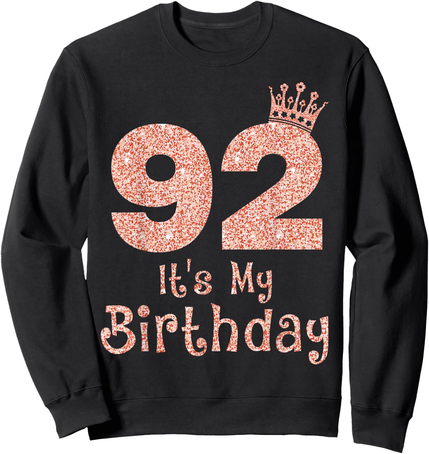 92 It's My Birthday 92 Years Old Happy 92nd Birthday Girl Sweatshirt - Sweatshirt | Black