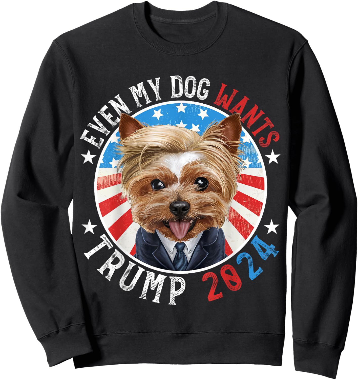 Even My Dog Wants Trump 2024 Yorkshire Terrier Dog Funny Women Sweatshirt - Sweatshirt | Black