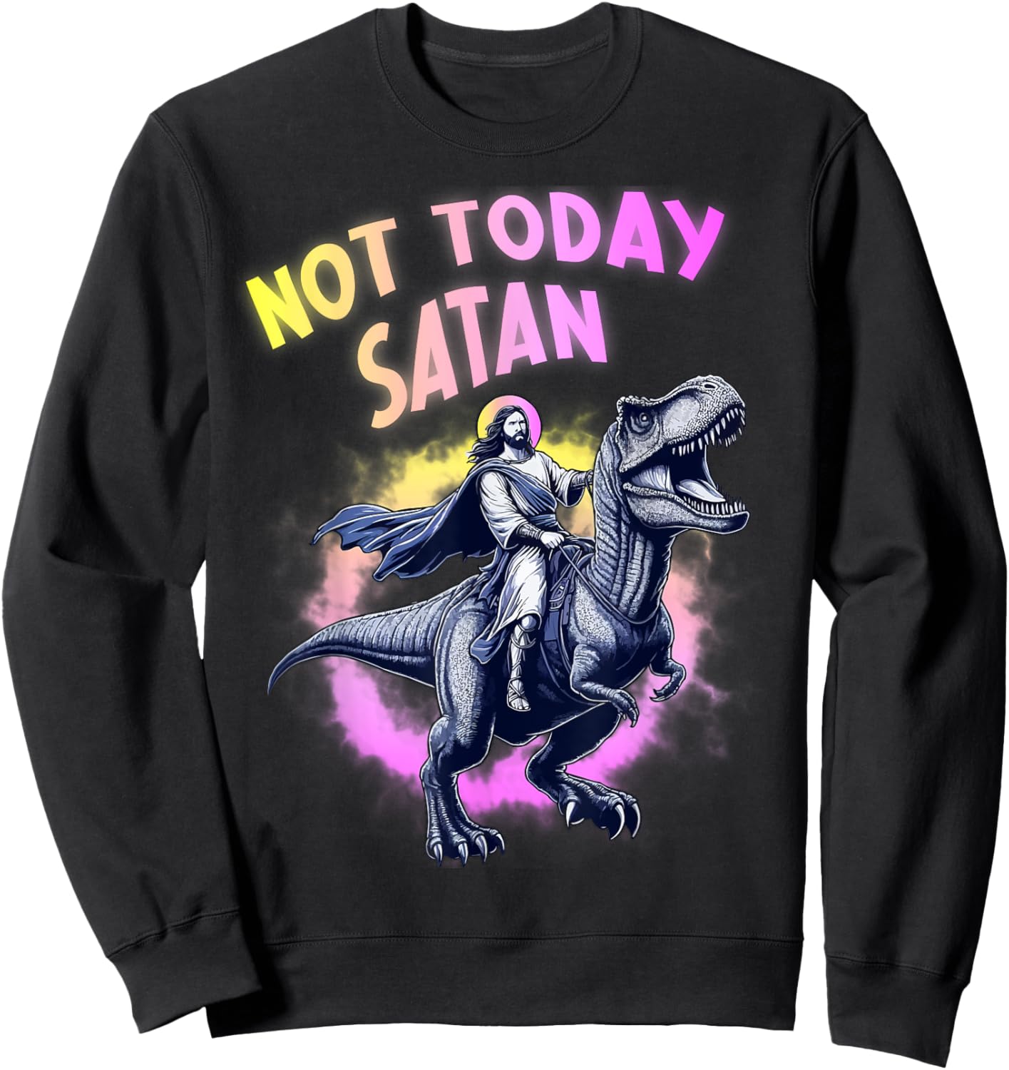Not Today Satan Christian Humor Funny Jesus & Dinosaurus Sweatshirt - Sweatshirt | Black