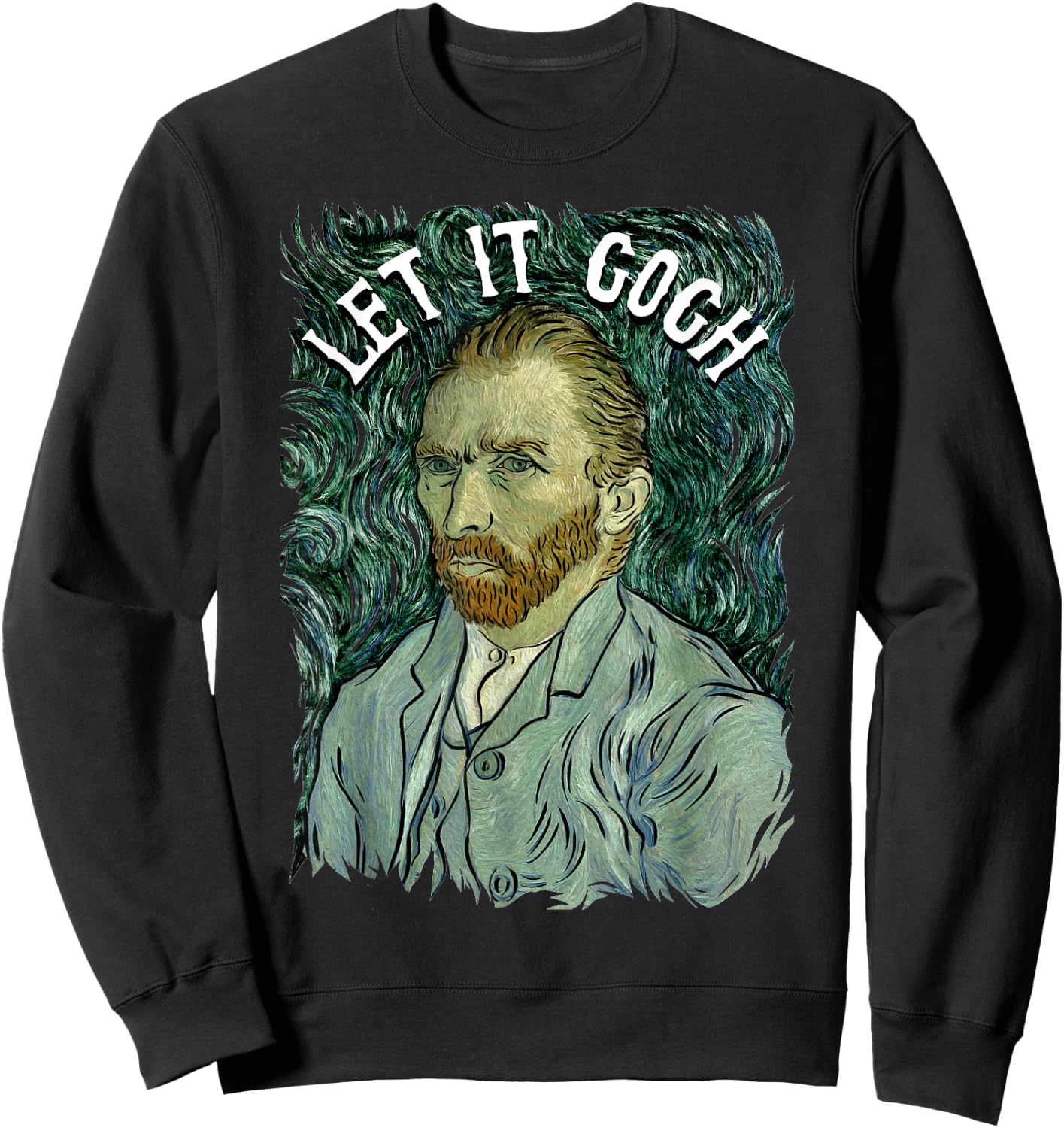Let It Gogh T Shirt Vincent Van Gogh Artist Funny Image Gift Sweatshirt - Sweatshirt | Black