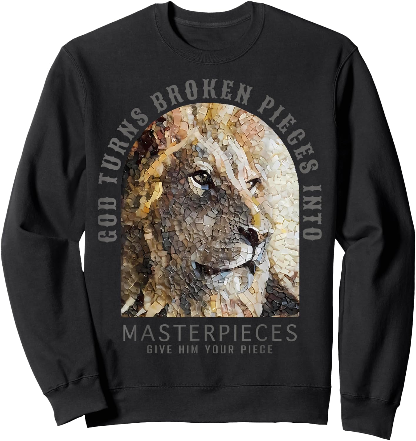Bible God Turns Broken Pieces Into Masterpieces Lion Sweatshirt - Sweatshirt | Black