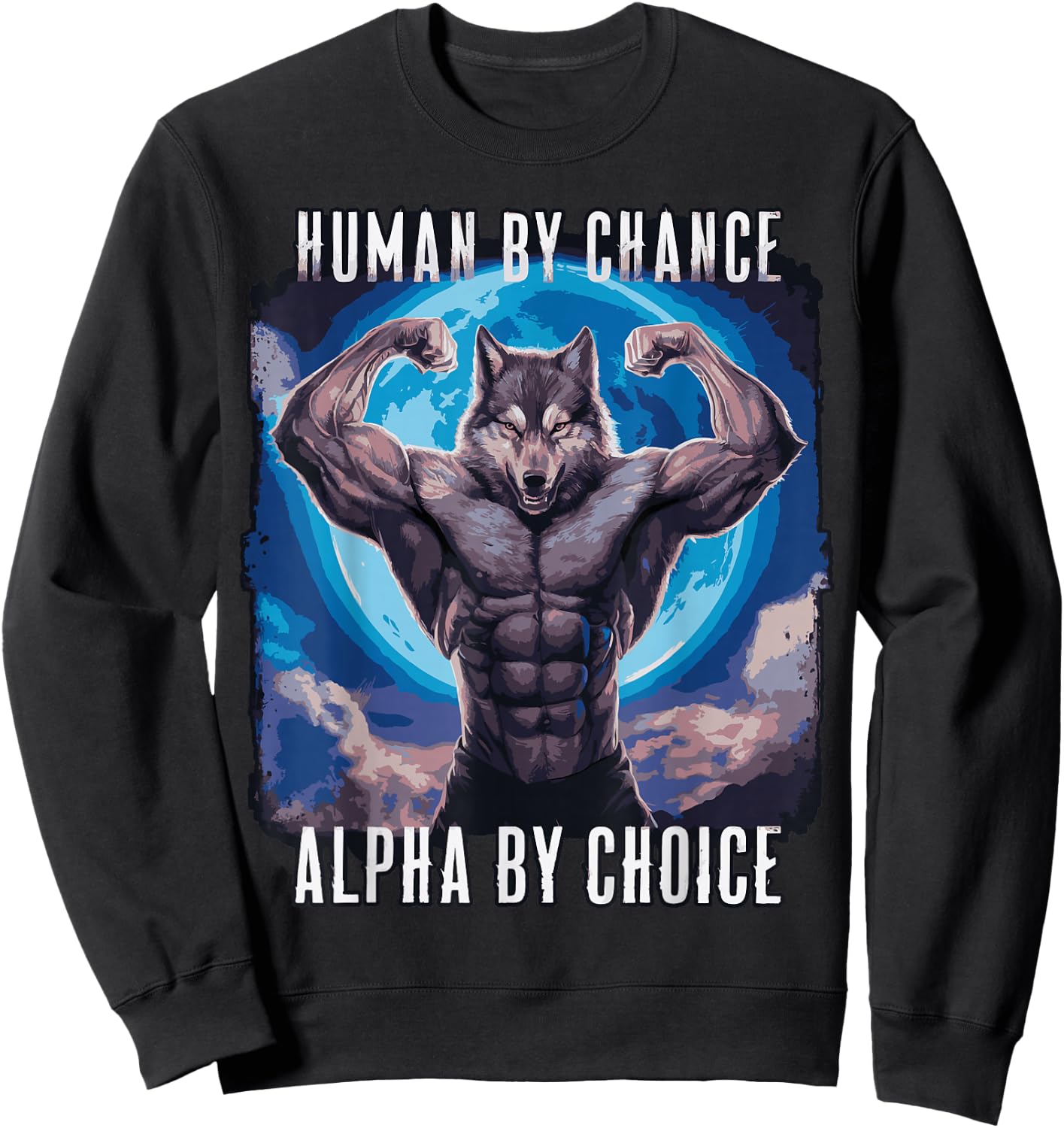 Wolf Human By Chance Alpha By Choice Sweatshirt - Sweatshirt | Black