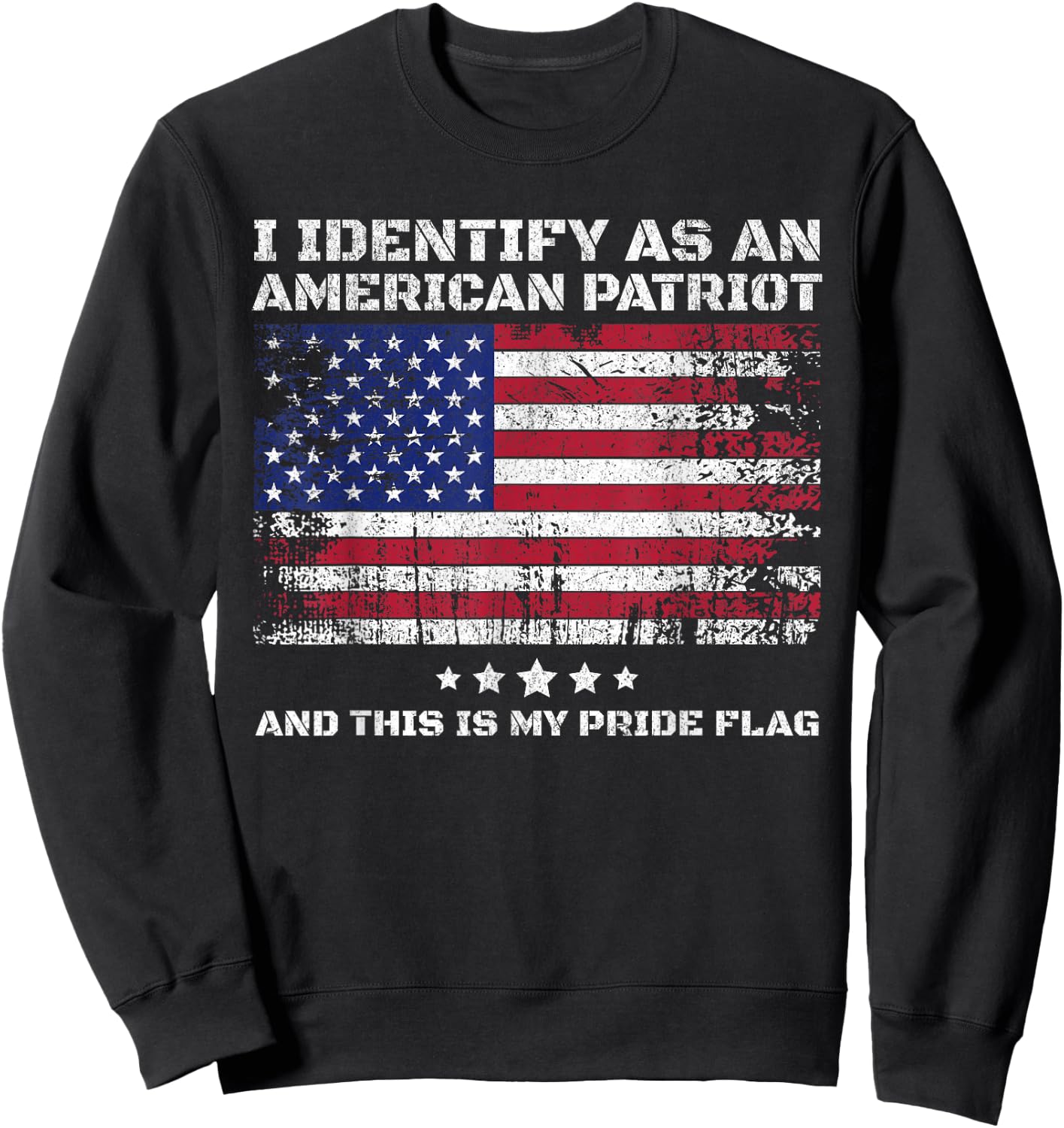 I Identify As an American Patriot and This is My Pride Flag Sweatshirt - Sweatshirt | Black