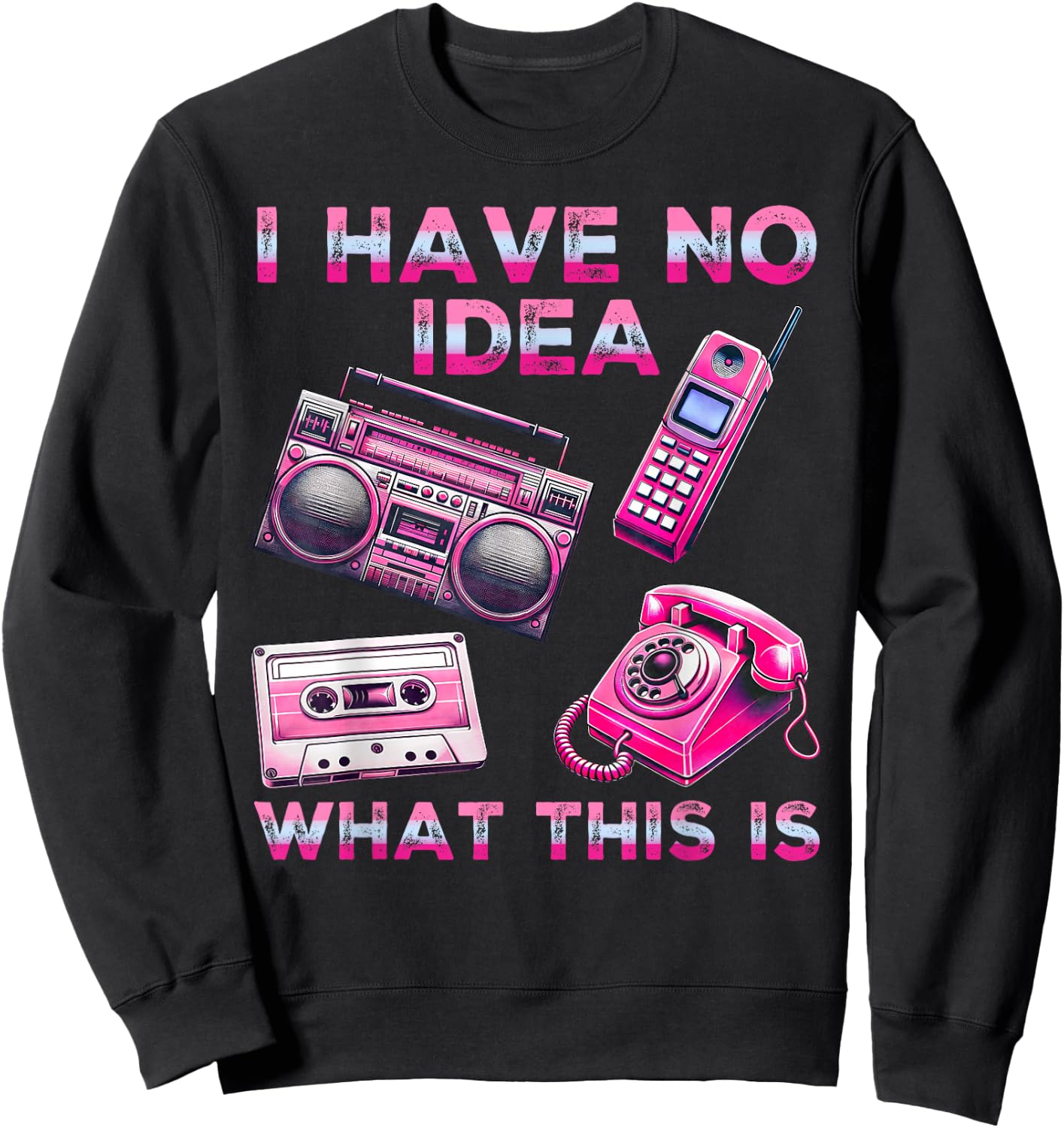 I Have No Idea What This Is Men Women Kid 70s 80s 90s Outfit Sweatshirt - Sweatshirt | Black