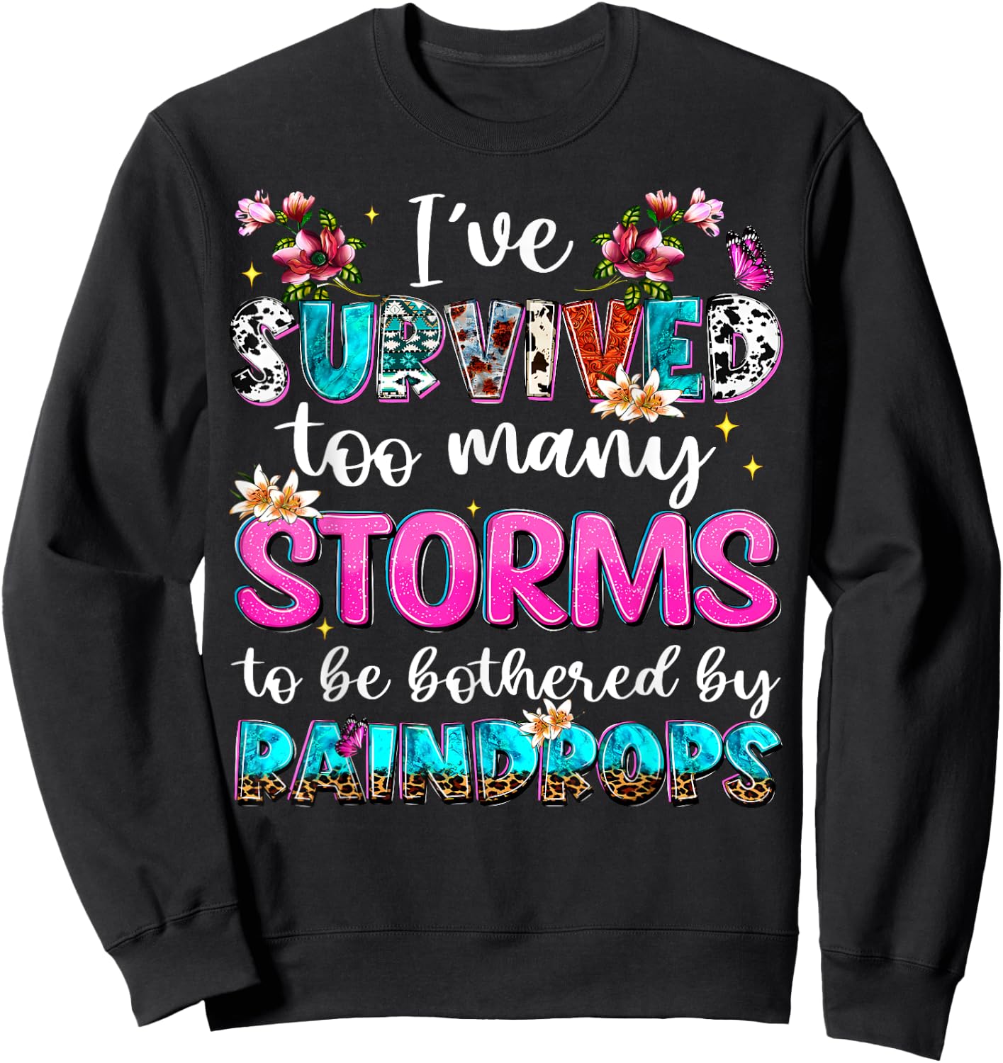 I've Survived Too Many Storms To Be Bothered By Raindrops Sweatshirt - Sweatshirt | Black