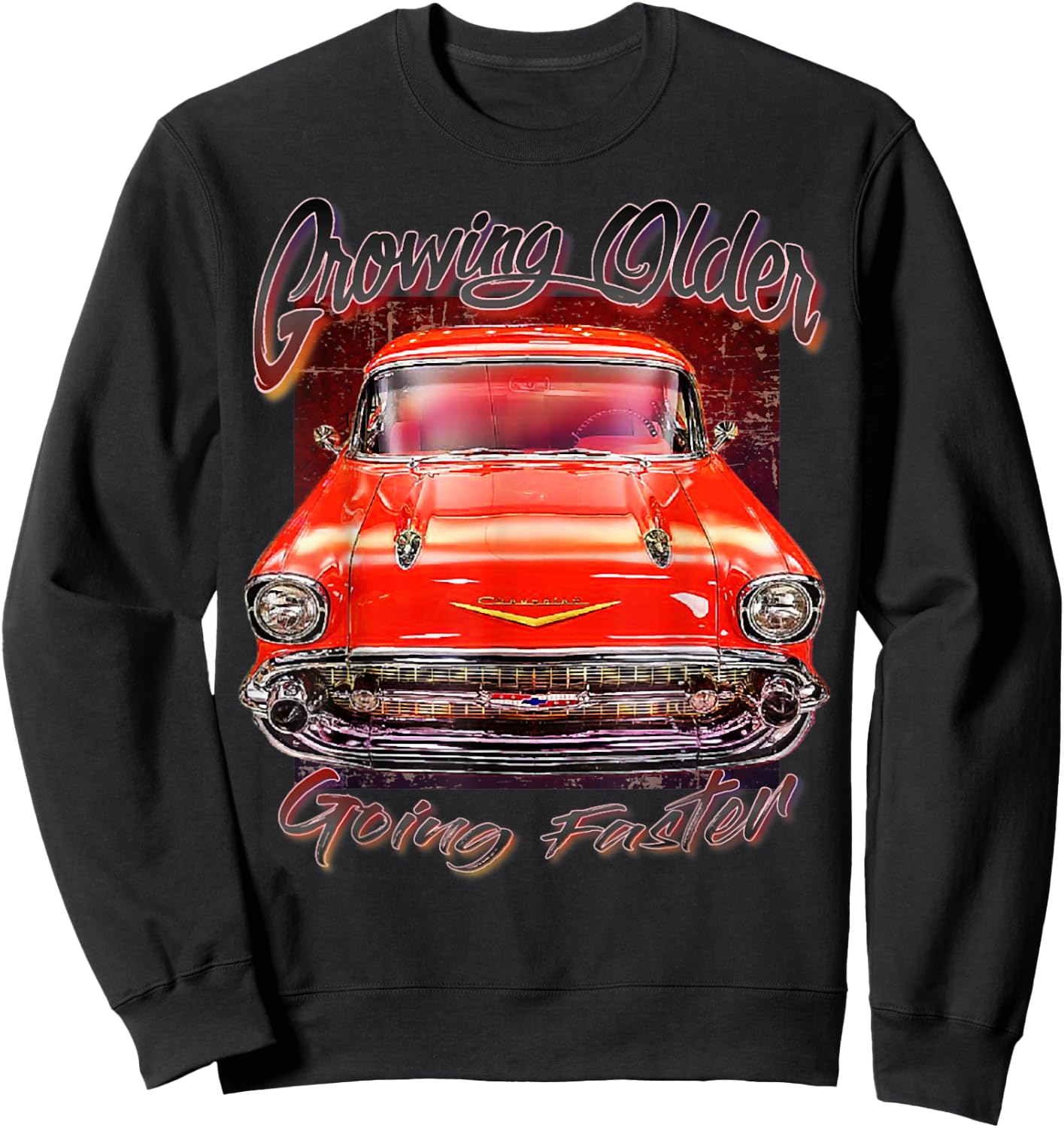 1957 57 Chevys Truck Crowing Older Going Faster Sweatshirt - Sweatshirt | Black