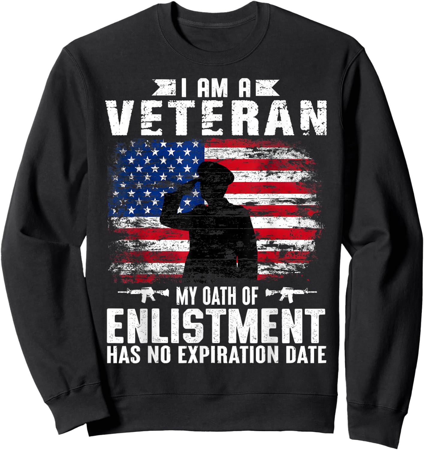 Support Military Veterans I Am A Veteran My Oath Of Enlistment Has No Expiration Date , Small, Black Sweatshirt - Sweatshirt | Black
