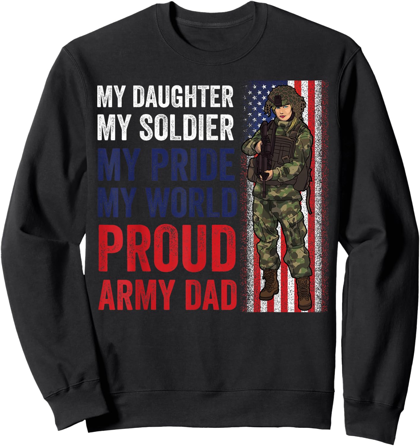 Proud Army Dad My Daughter Soldier Pride US Military Family Sweatshirt - Sweatshirt | Black
