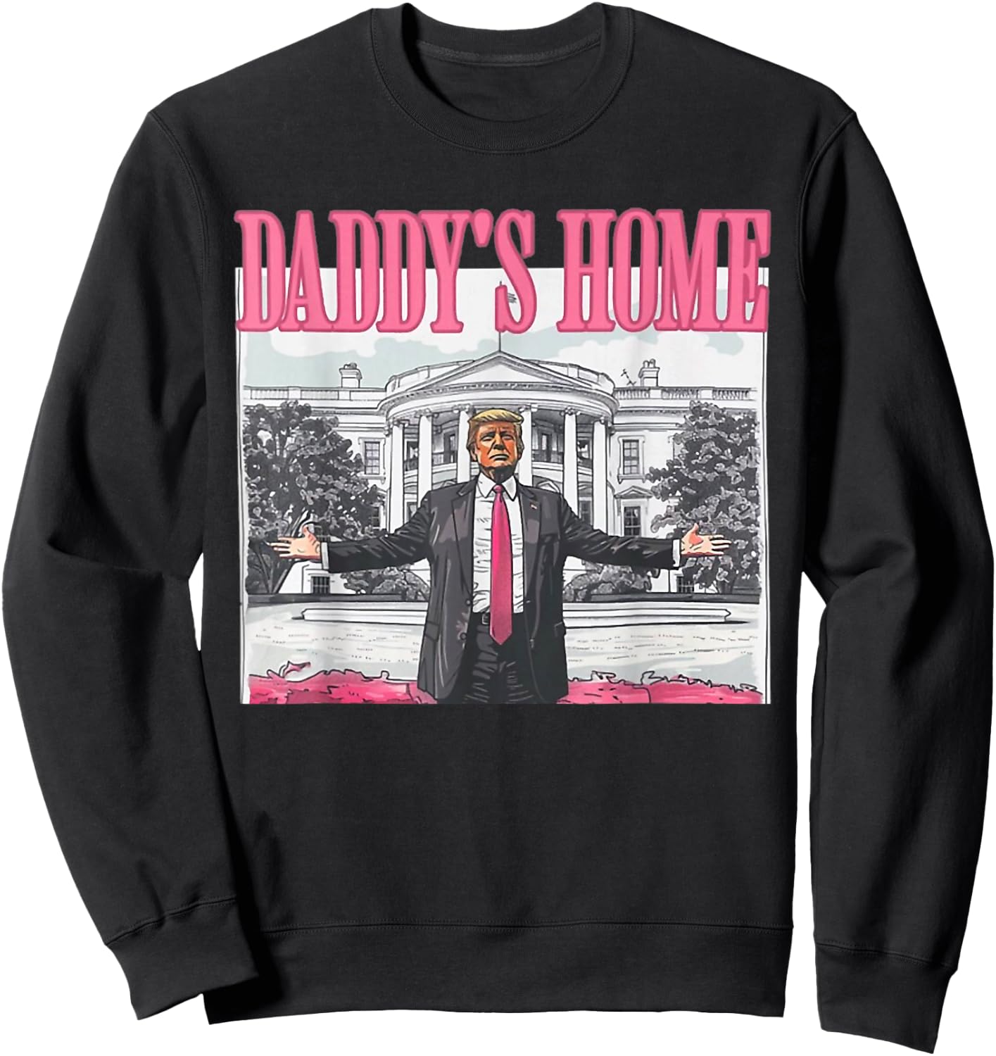 Funny Daddys Home Trump Pink 2024 Take America Back 2024 Sweatshirt - Sweatshirt | Black