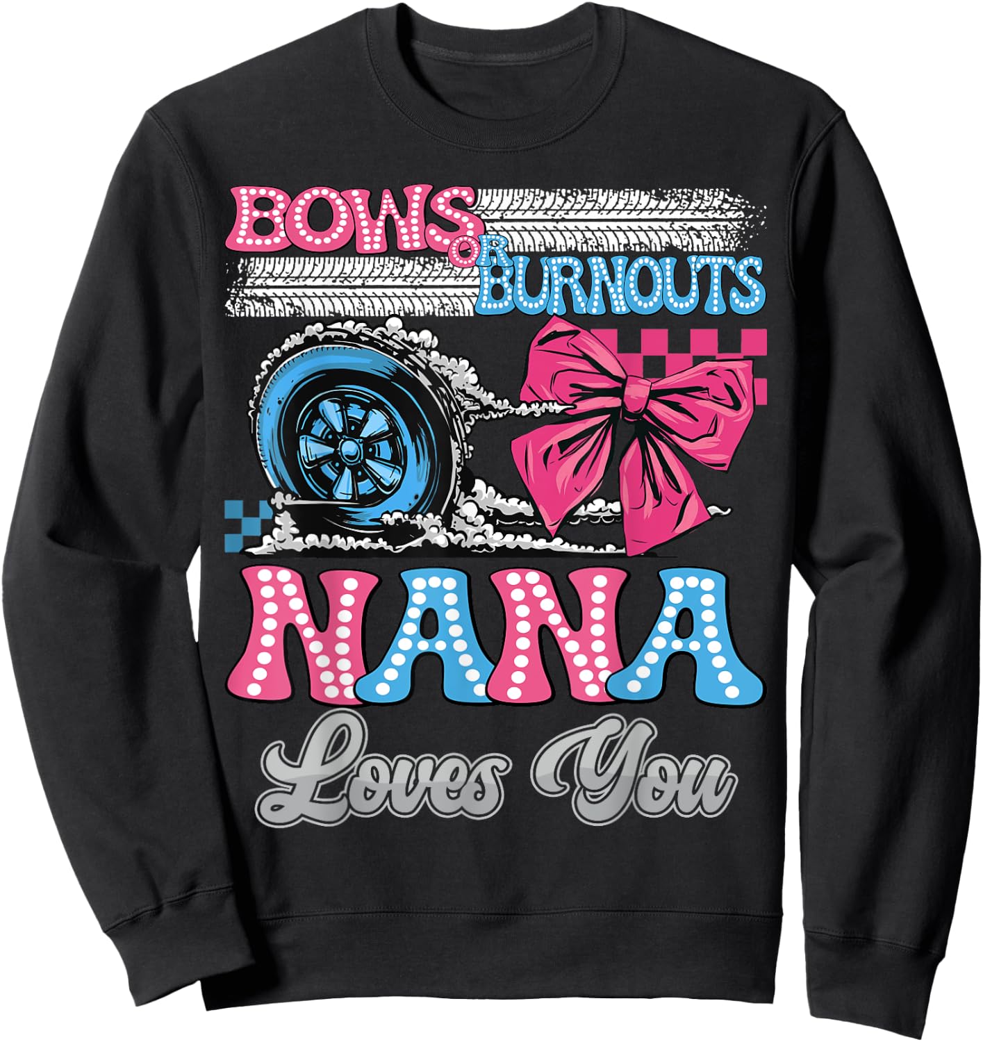 Burnouts or Bows Nana Loves You Gender Reveal Party Sweatshirt - Sweatshirt | Black