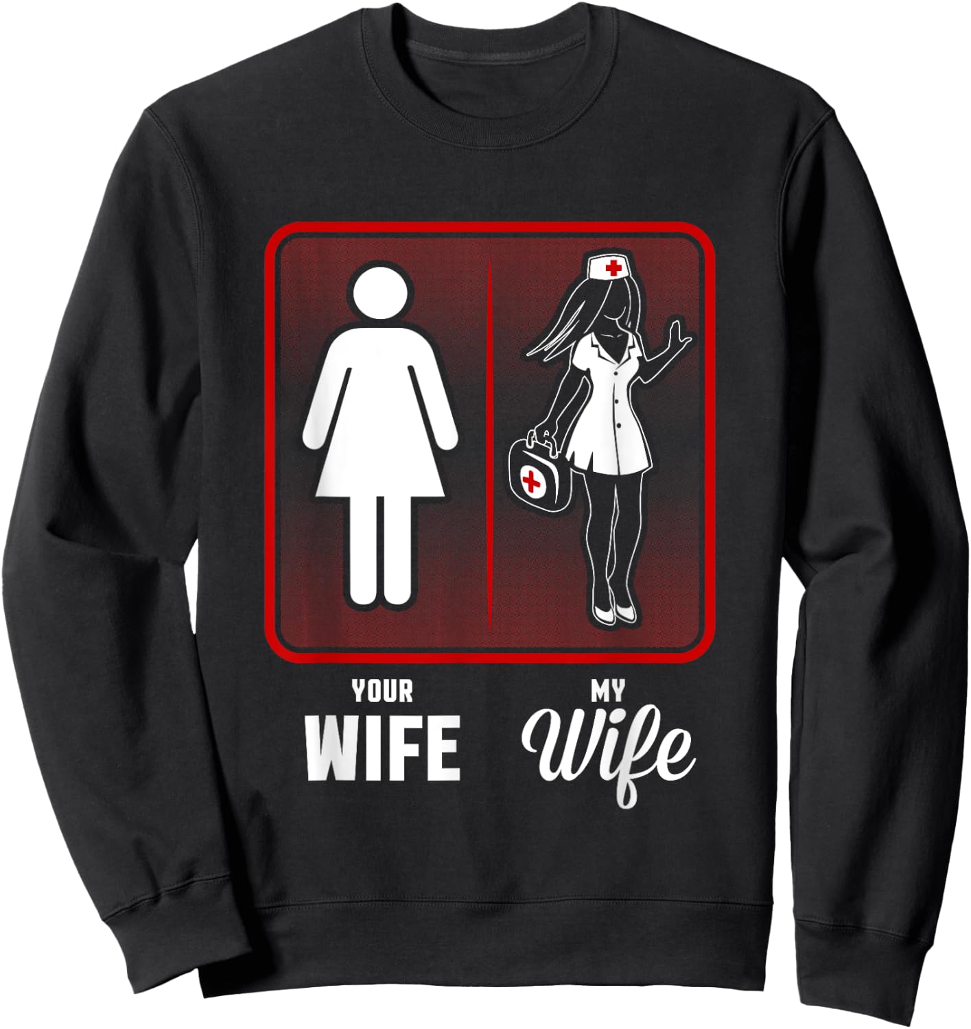 Your Wife, My Wife The Nurse Sweatshirt - Sweatshirt | Black