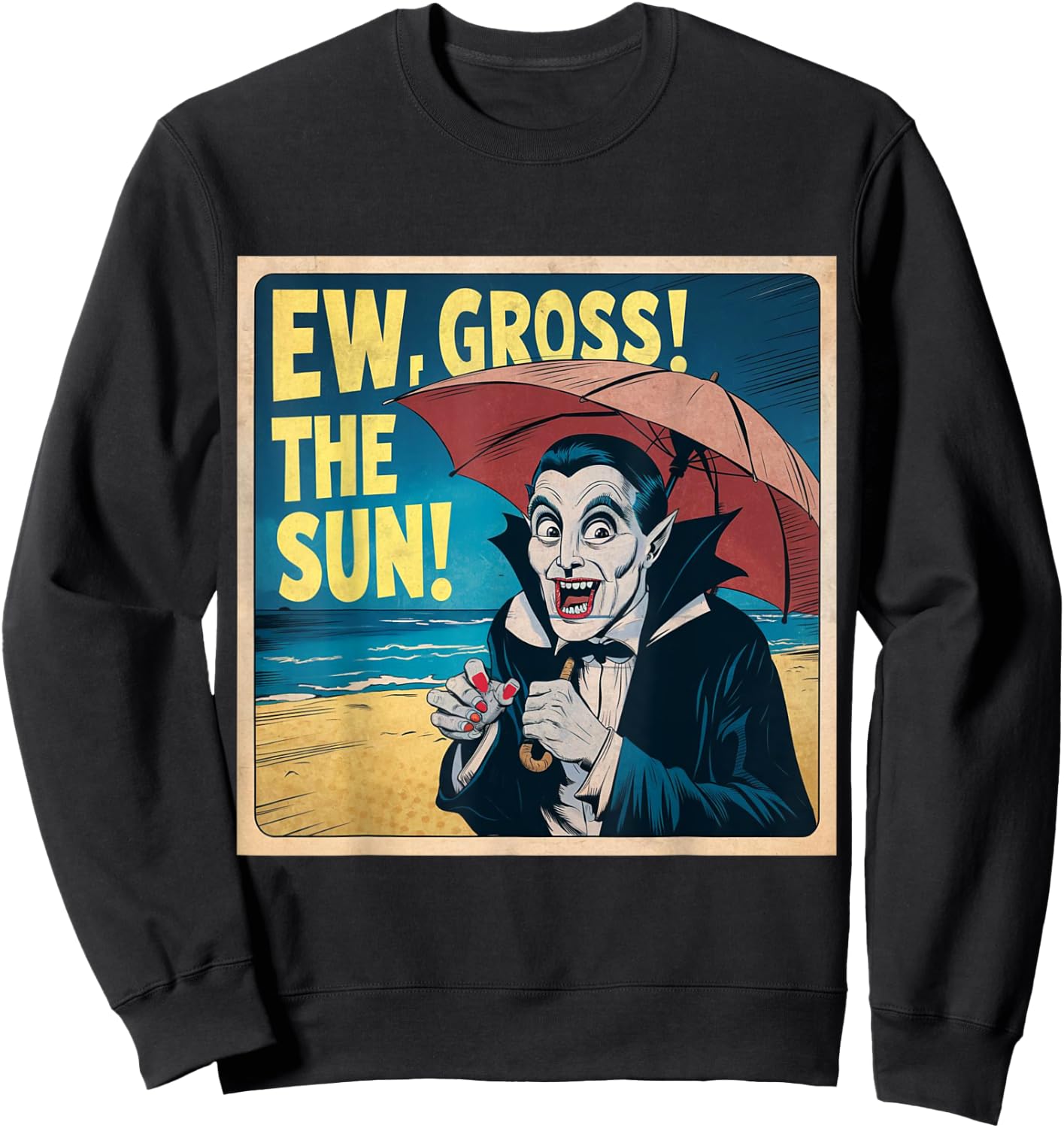 Ew Gross The Sun Summer Halloween Holiday Beach Vibes Spooky Sweatshirt - Sweatshirt | Black