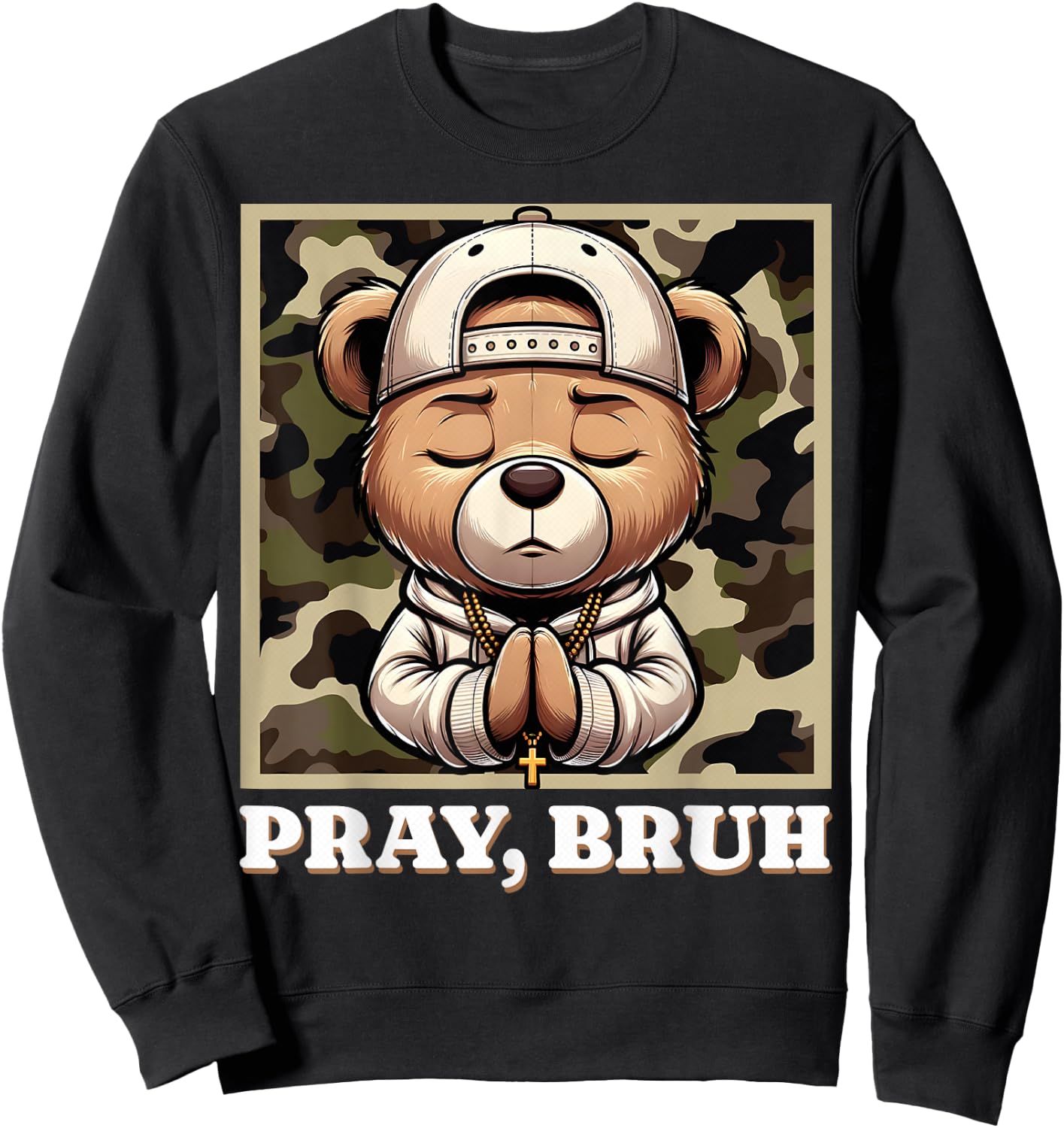 Pray Bruh Hip Hop Teddy Bear Praying Christian Streetwear Sweatshirt - Sweatshirt | Black