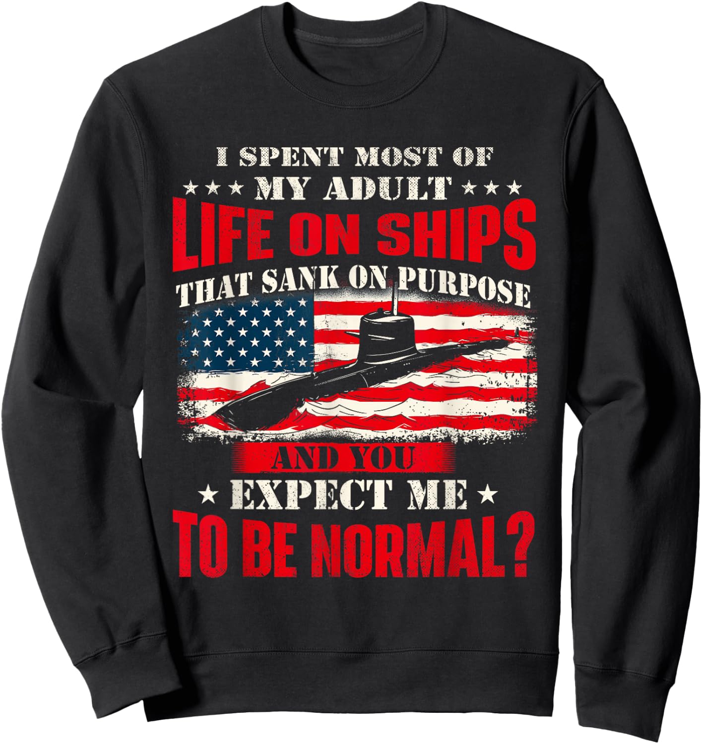 I Spent Most Of My Adult Life On Ships - US Submariner Sweatshirt - Sweatshirt | Black