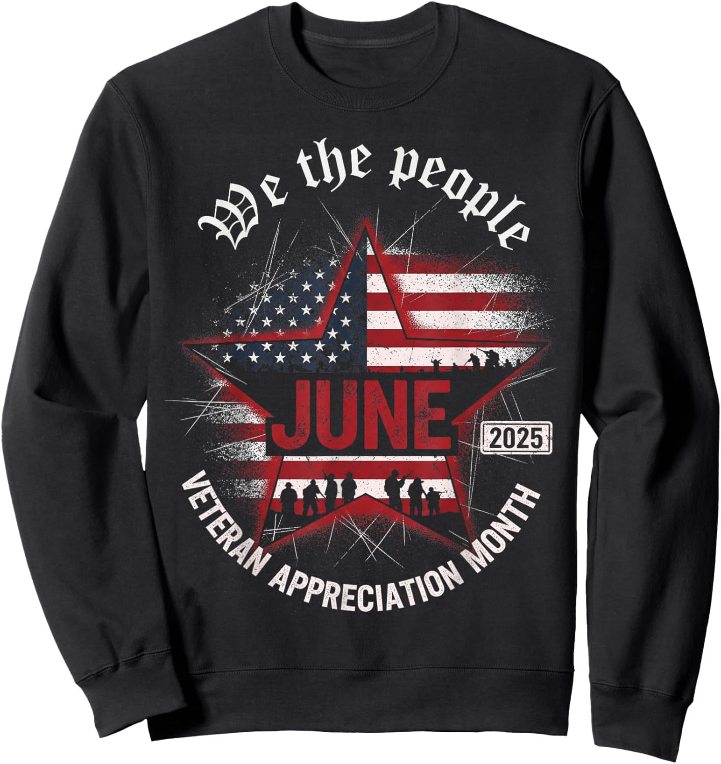 June Veteran Month 2025 Happy Veteran's Month Appreciation Sweatshirt - Sweatshirt | Black