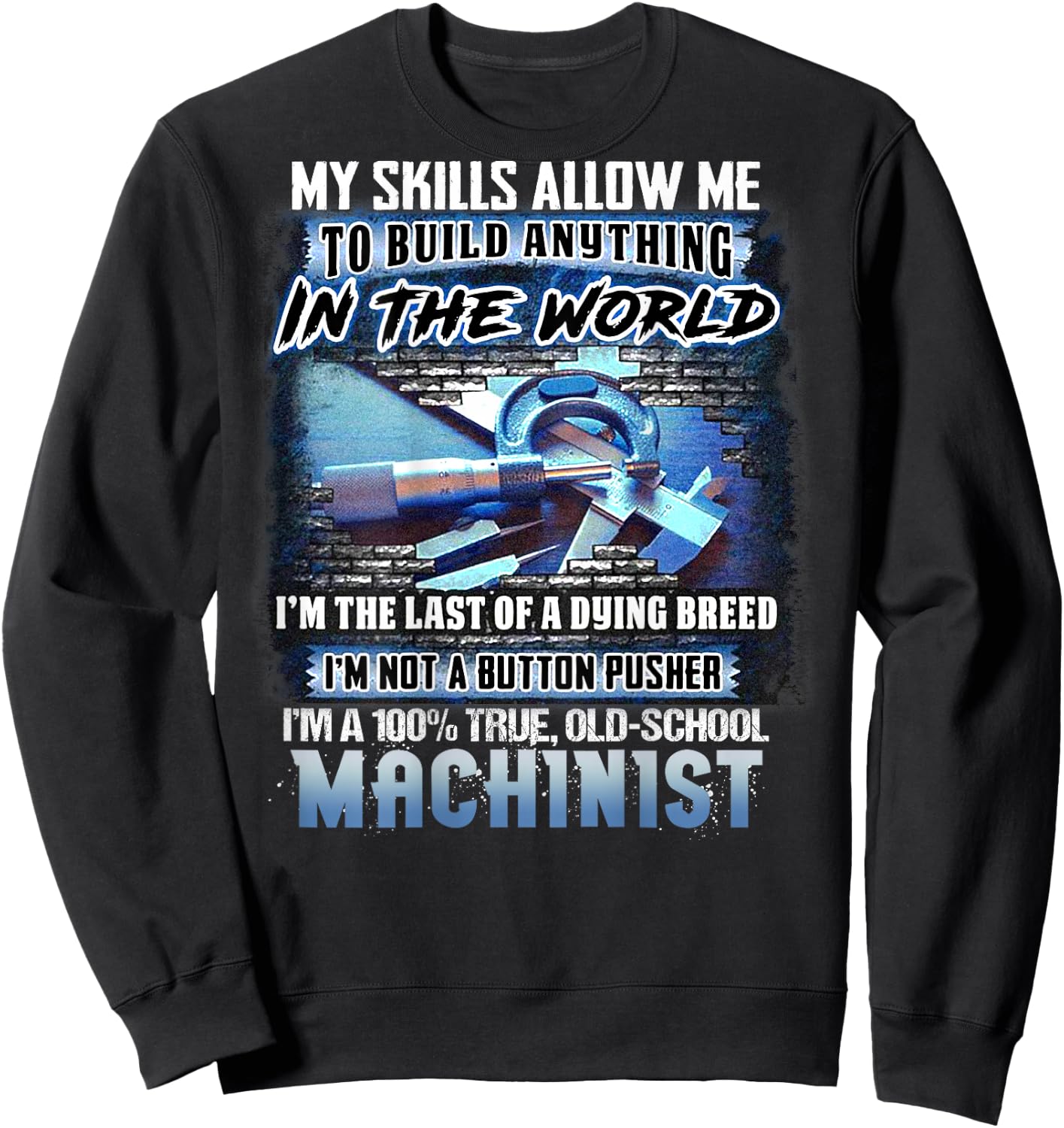 I'm A 100% True Old School Machinist (on back) Sweatshirt - Sweatshirt | Black