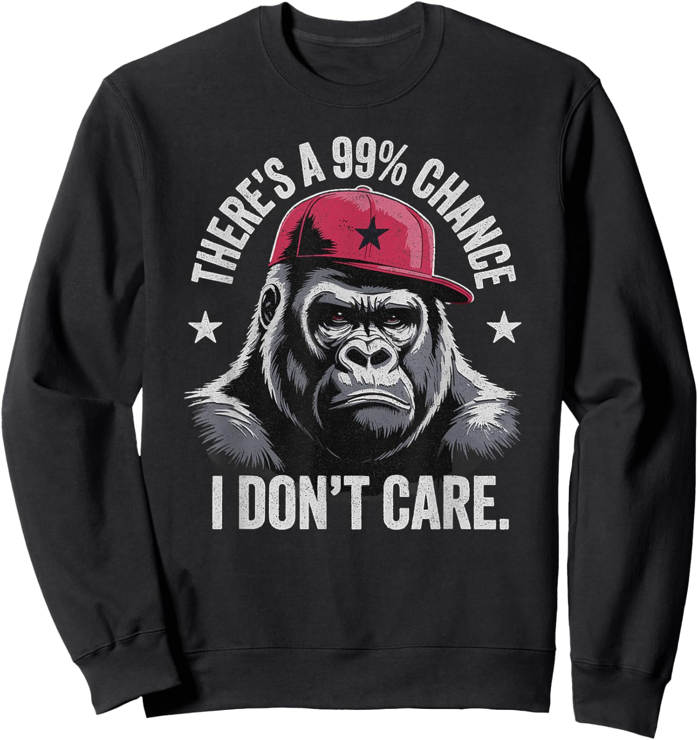 There's A 99% Chance I Don't Care Funny Gorilla monkey Sweatshirt - Sweatshirt | Black