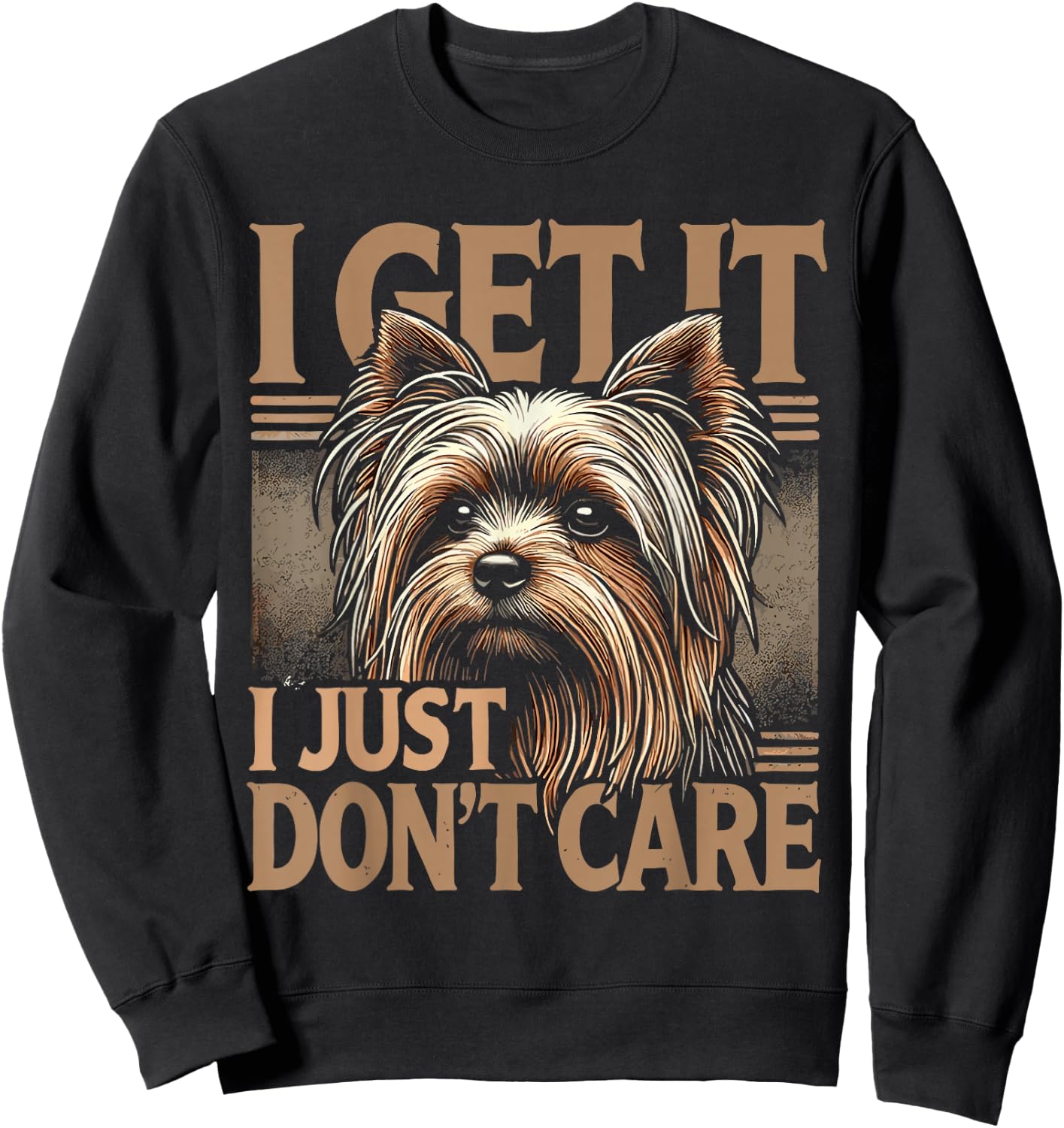 Yorkie Yorkshire Terrier I Get It I Just Don't Care Sweatshirt - Sweatshirt | Black