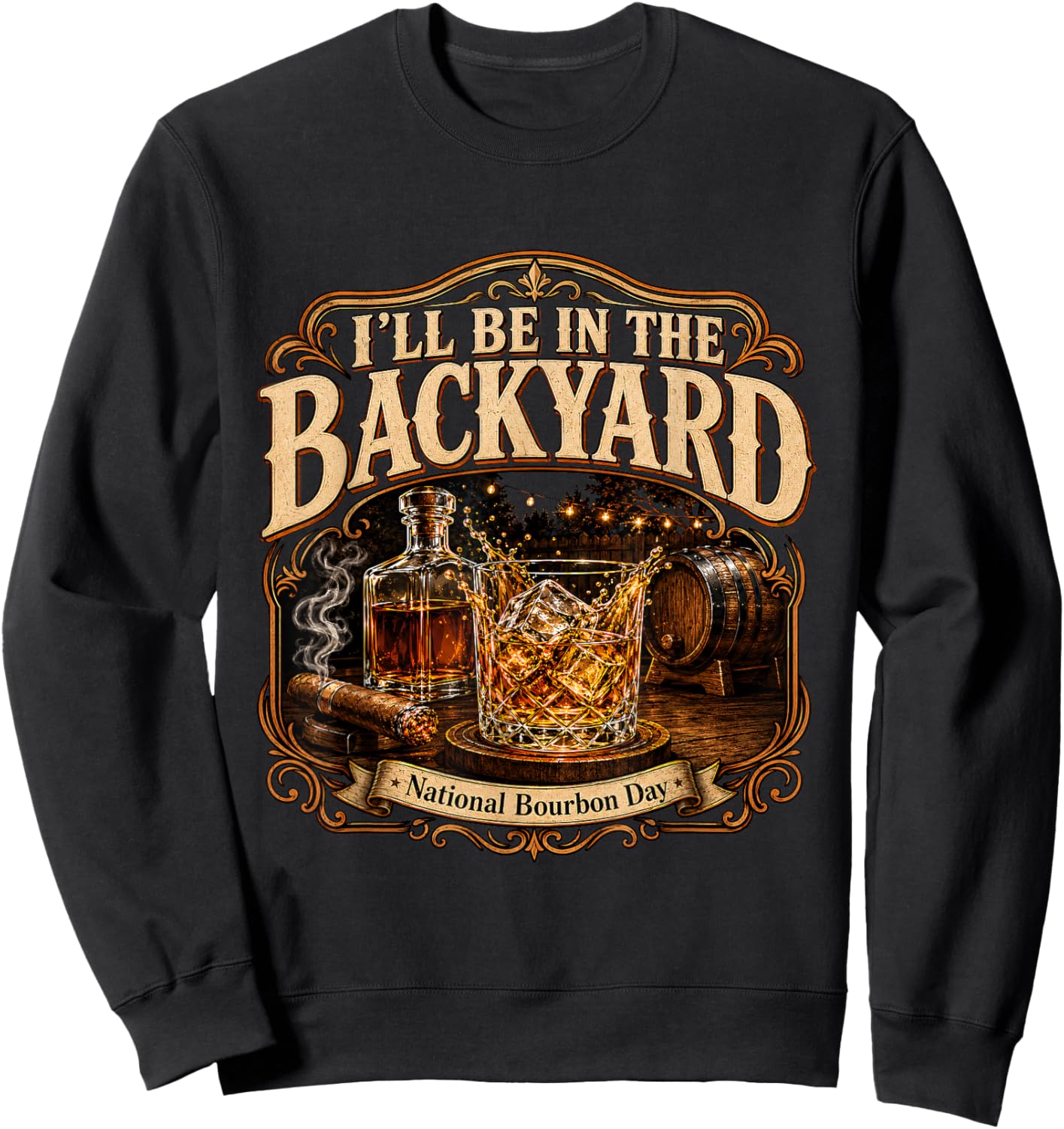I'll Be in the Backyard National Bourbon Day Cigar Sweatshirt - Sweatshirt | Black