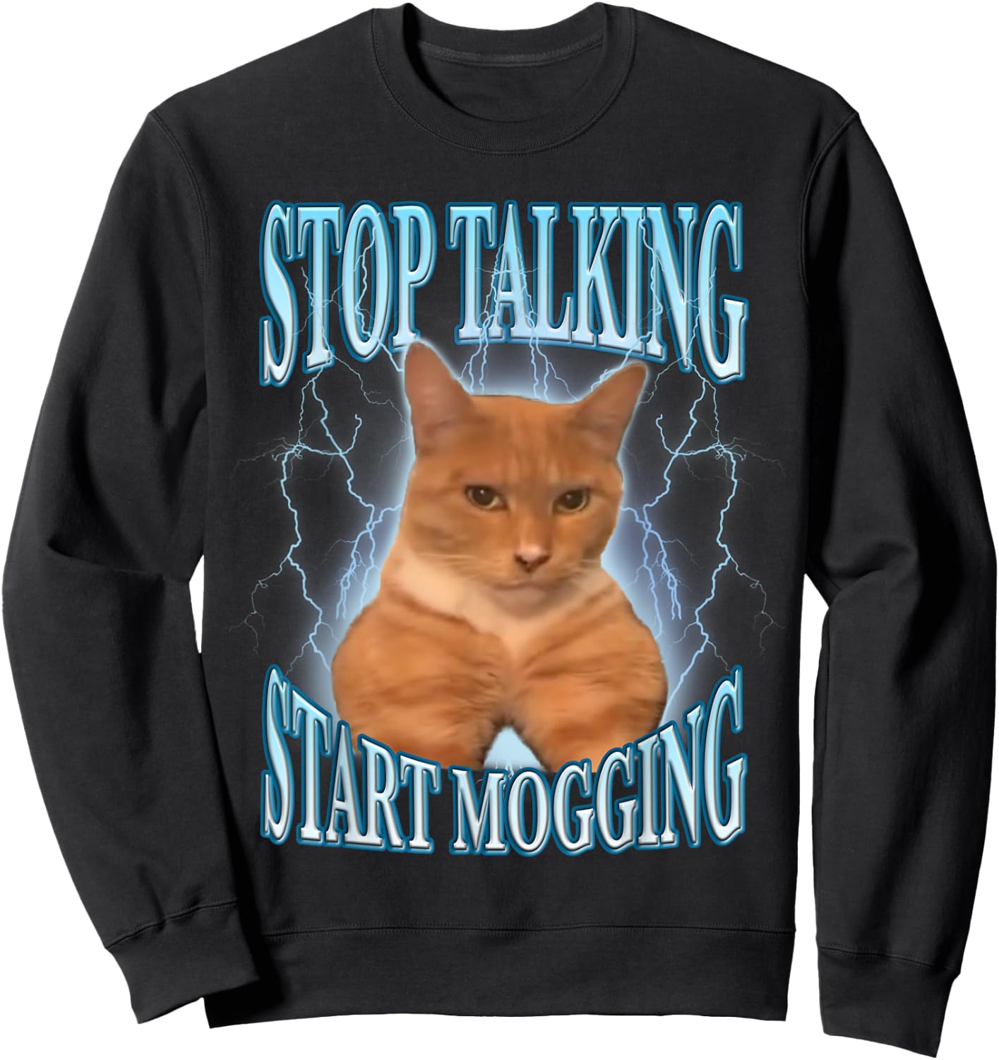 Stop Talking, Start Mogging Funny Cat Meme Mog Men Women Kids Sweatshirt - Sweatshirt | Black