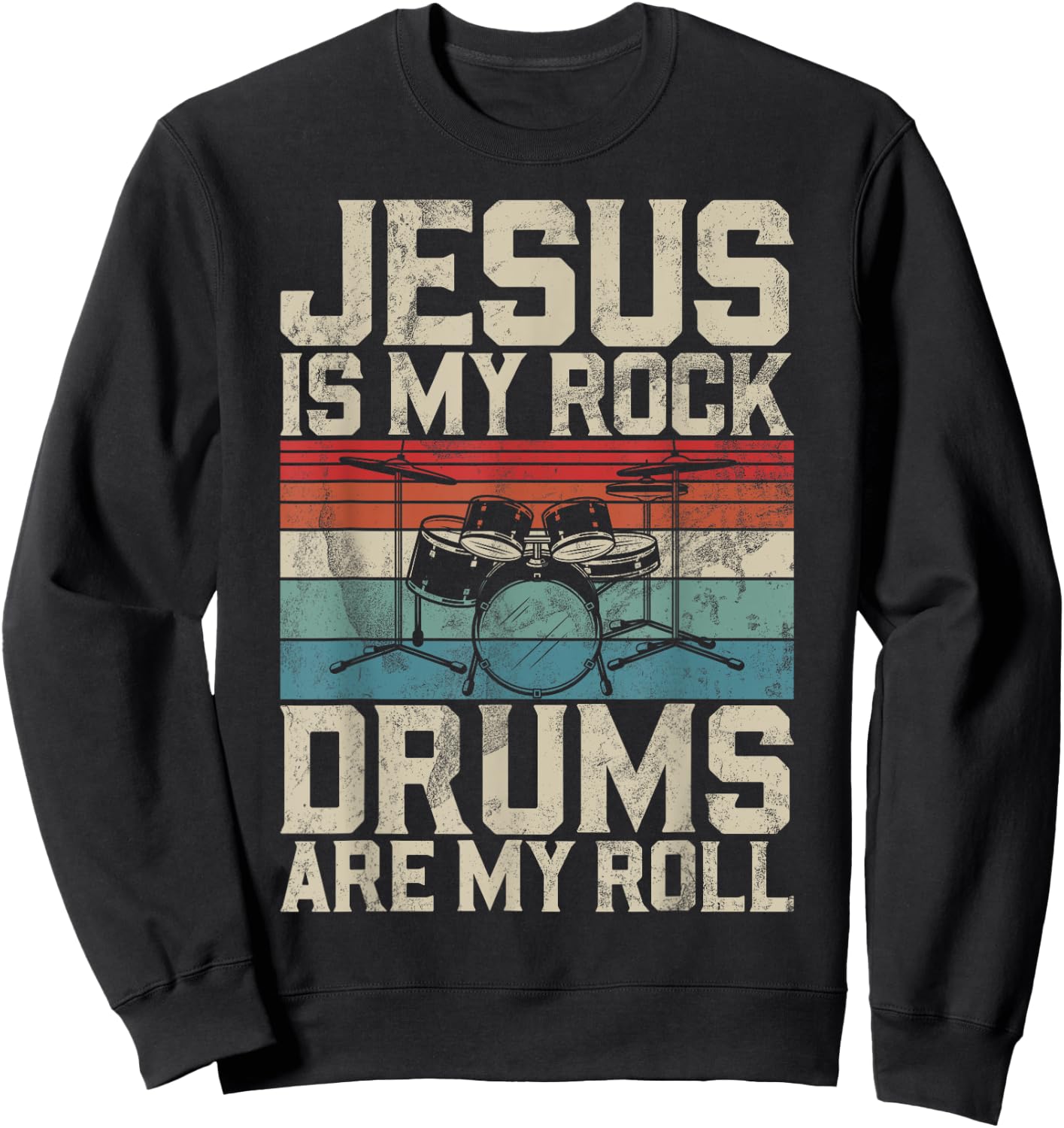 Jesus Is My Rock Drums Are My Roll Christian Drummer Jesus Sweatshirt - Sweatshirt | Black