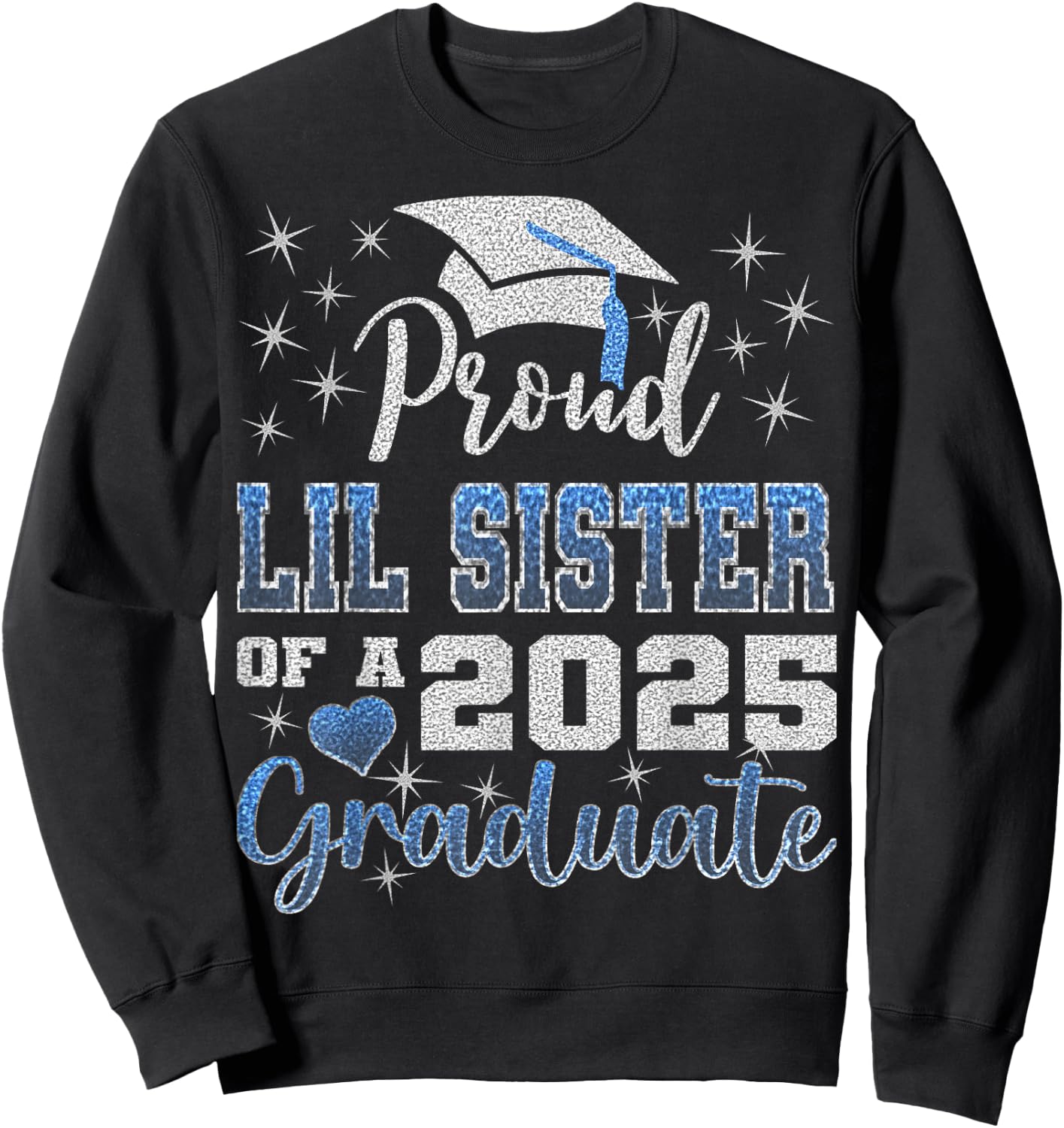 Super Proud Little Sister of 2025 Graduate Awesome Family Sweatshirt - Sweatshirt | Black